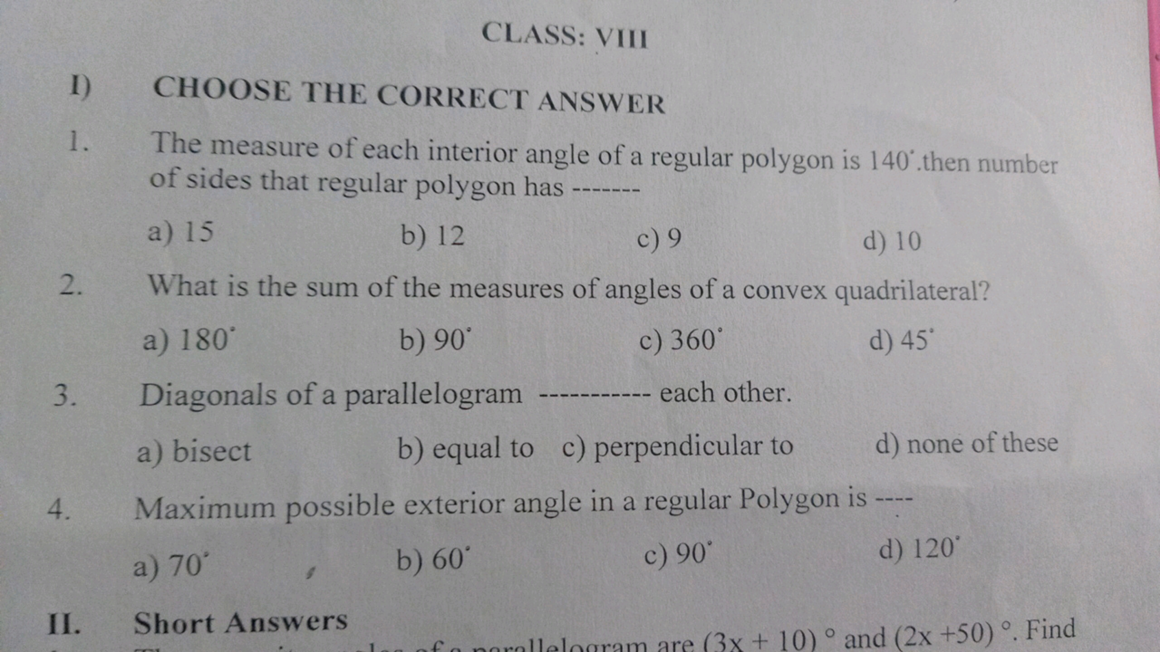 CLASS: VIII
I) CHOOSE THE CORRECT ANSWER
1. The measure of each interi