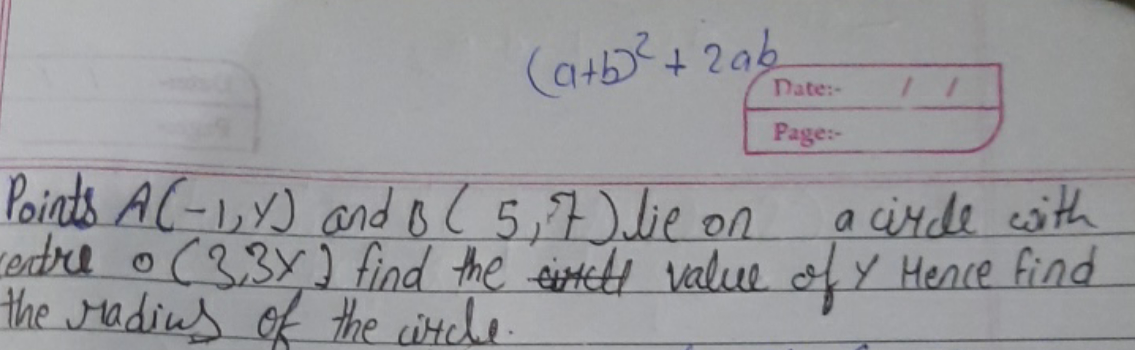 (a+b)2+2ab

Points A(−1,y) and B(5,7) lie on a circle with centre 0(3,