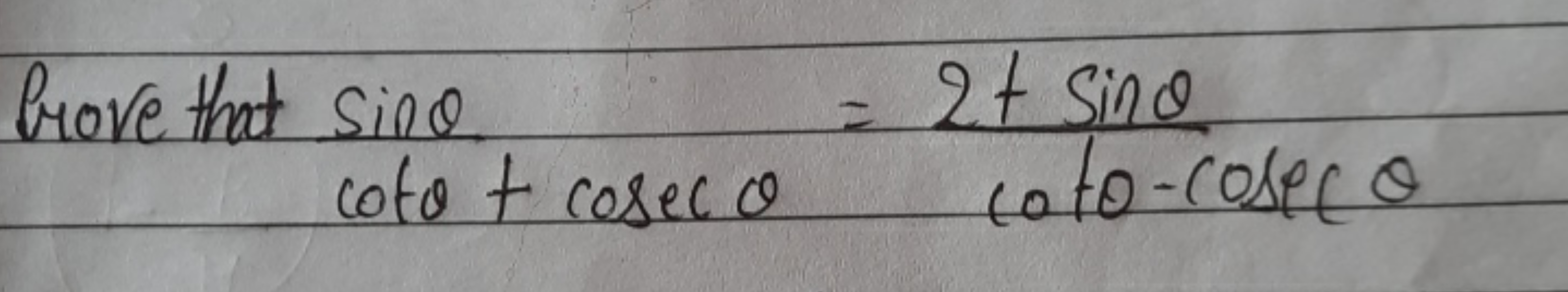 Gove that cotθ+cosecθsinθ​=cotθ−cosecθ2+sinθ​