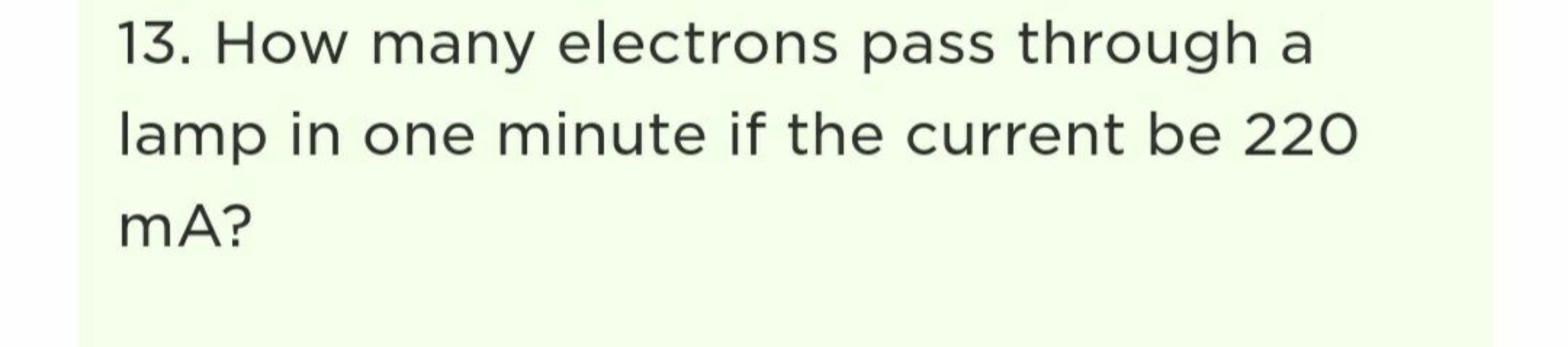 13. How many electrons pass through a lamp in one minute if the curren