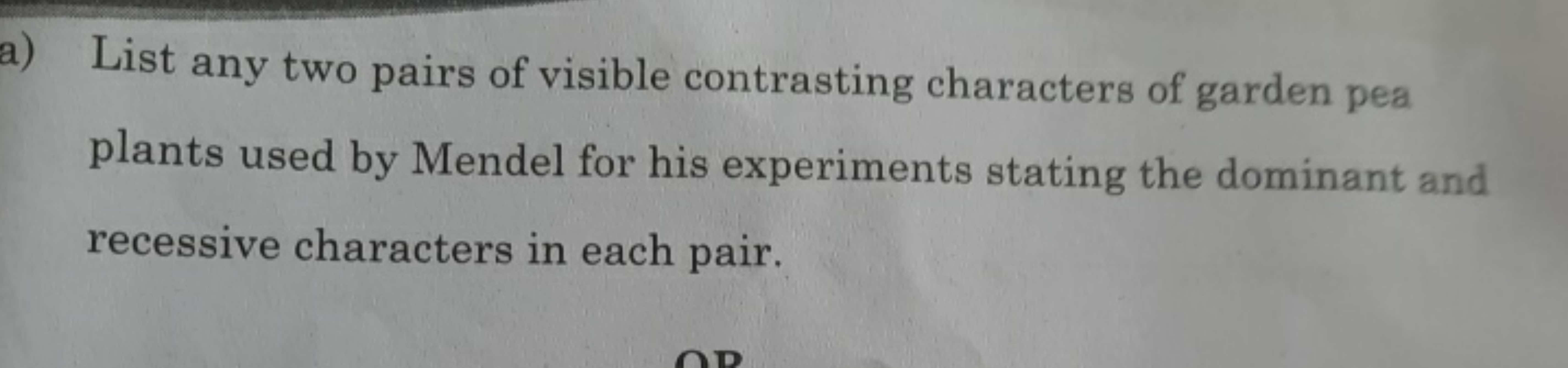 a) List any two pairs of visible contrasting characters of garden pea 