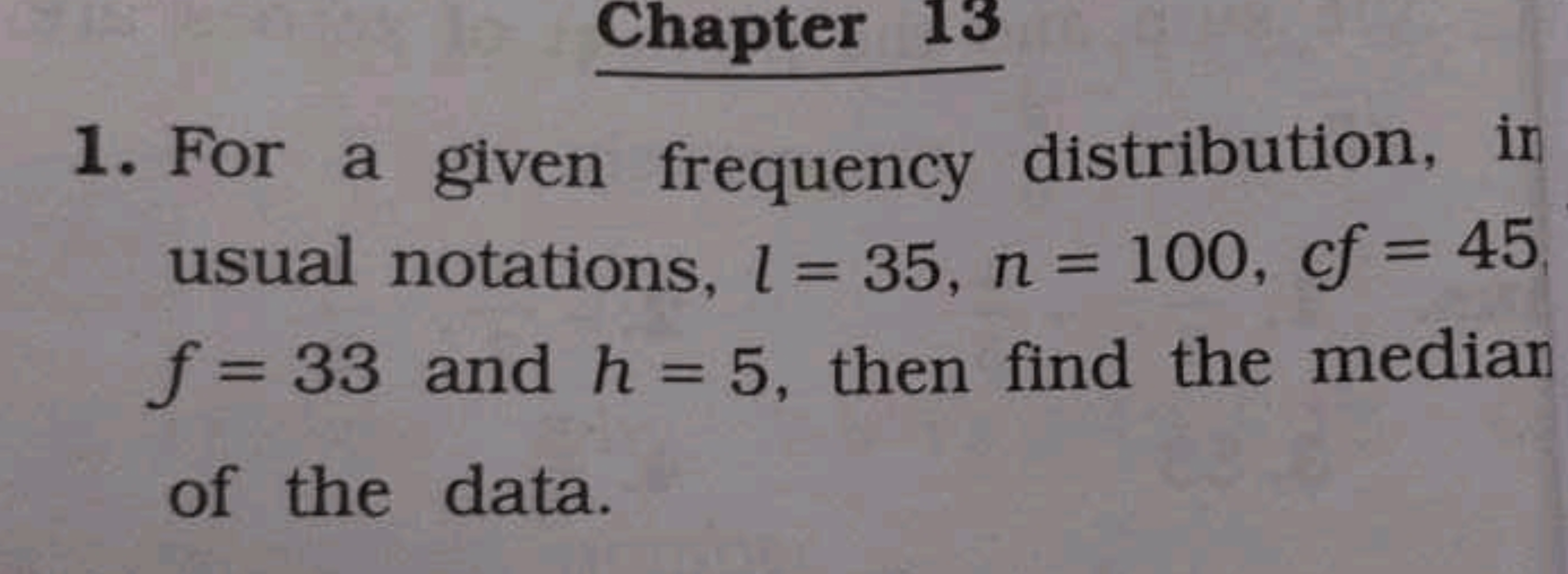 Chapter 13
1. For a given frequency distribution, in
usual notations, 