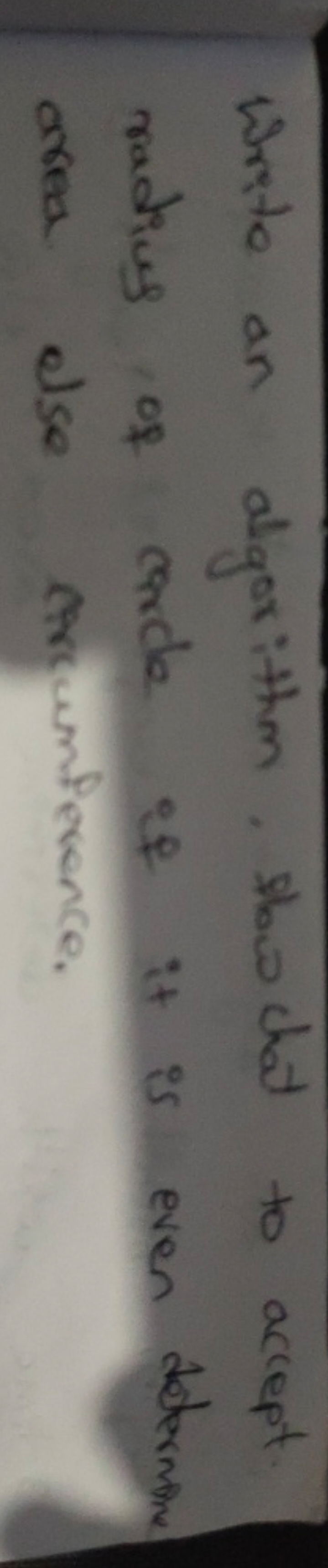 Write an algorithm. Show chat to accept. radius of circle if it is eve