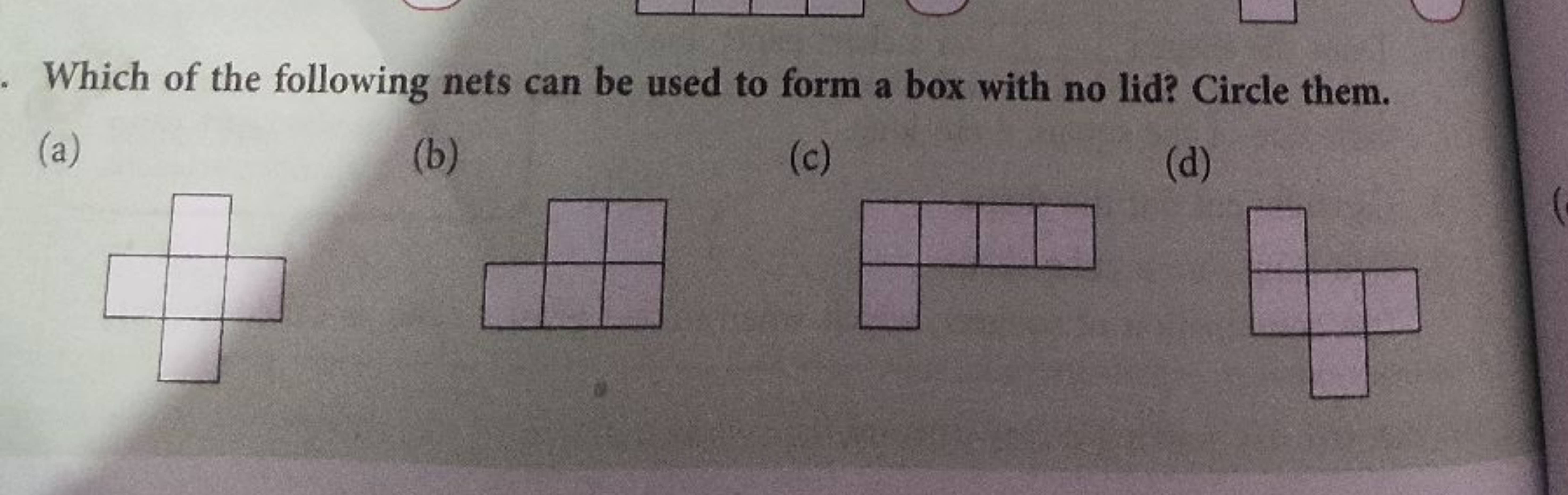 Which of the following nets can be used to form a box with no lid? Cir