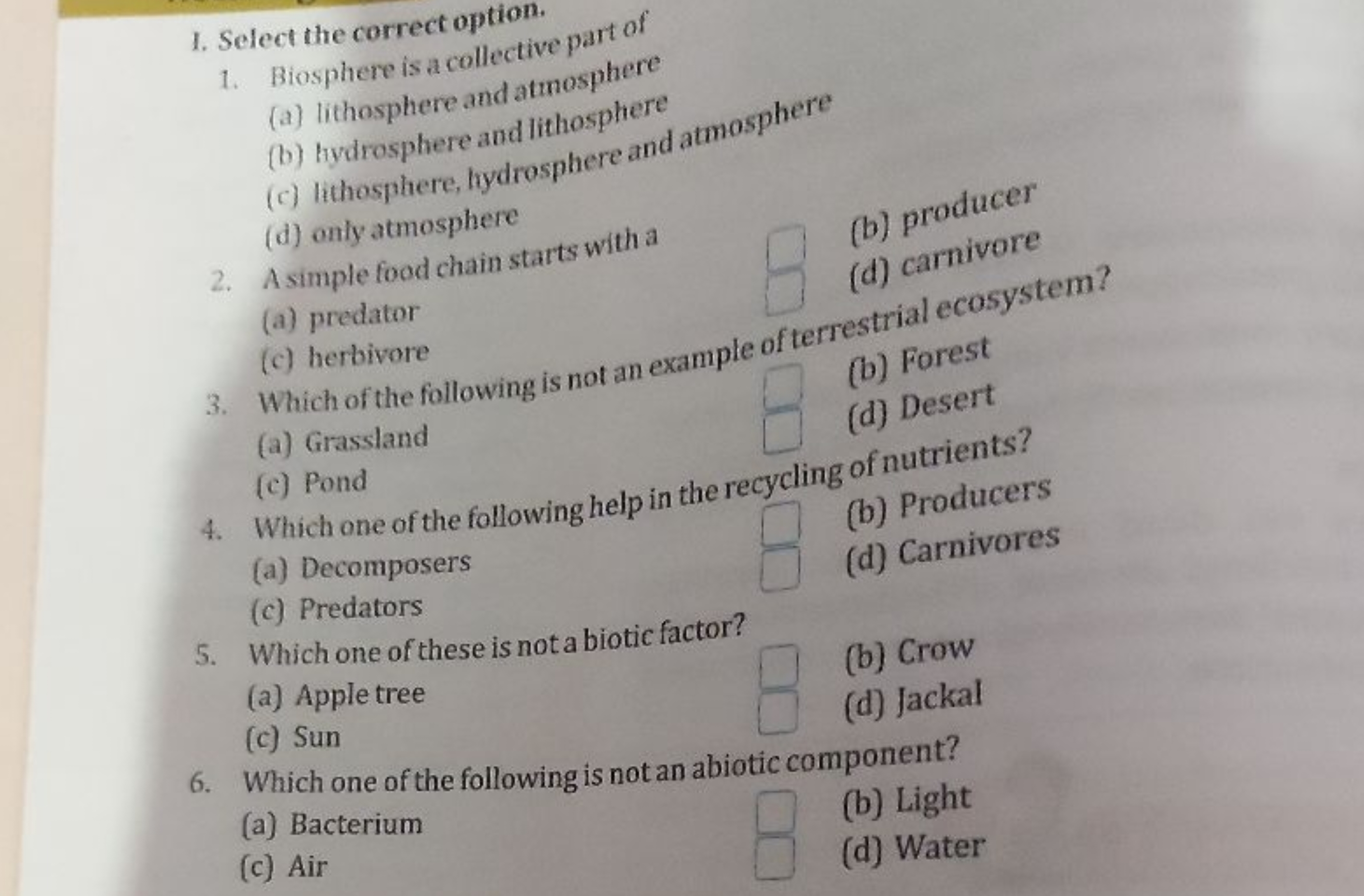 1. Select the correct option.
1. Biosphere is a collective part of
(a)