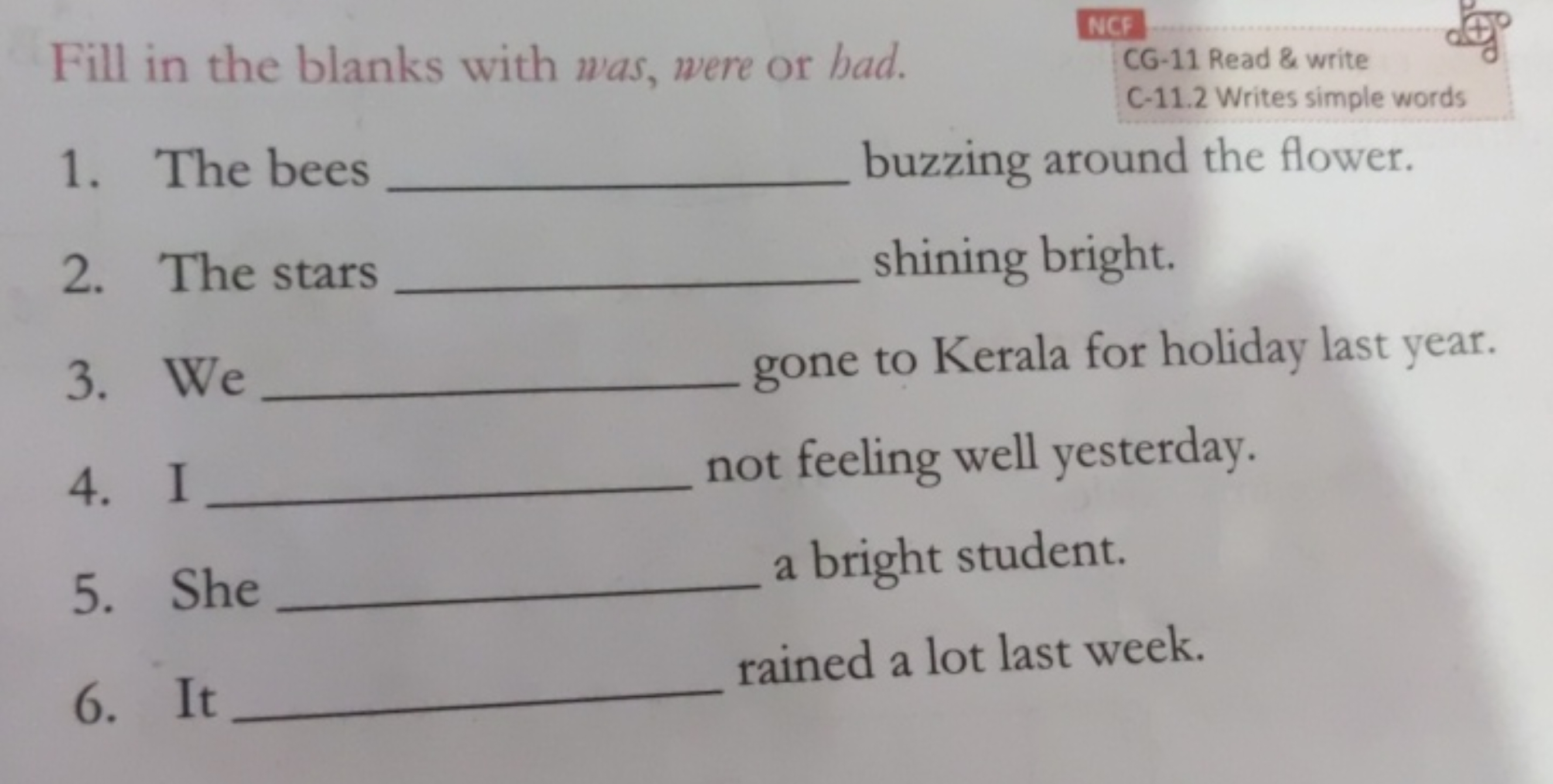 Fill in the blanks with was, were or had.
CG-11 Read \& write
C-11.2 W