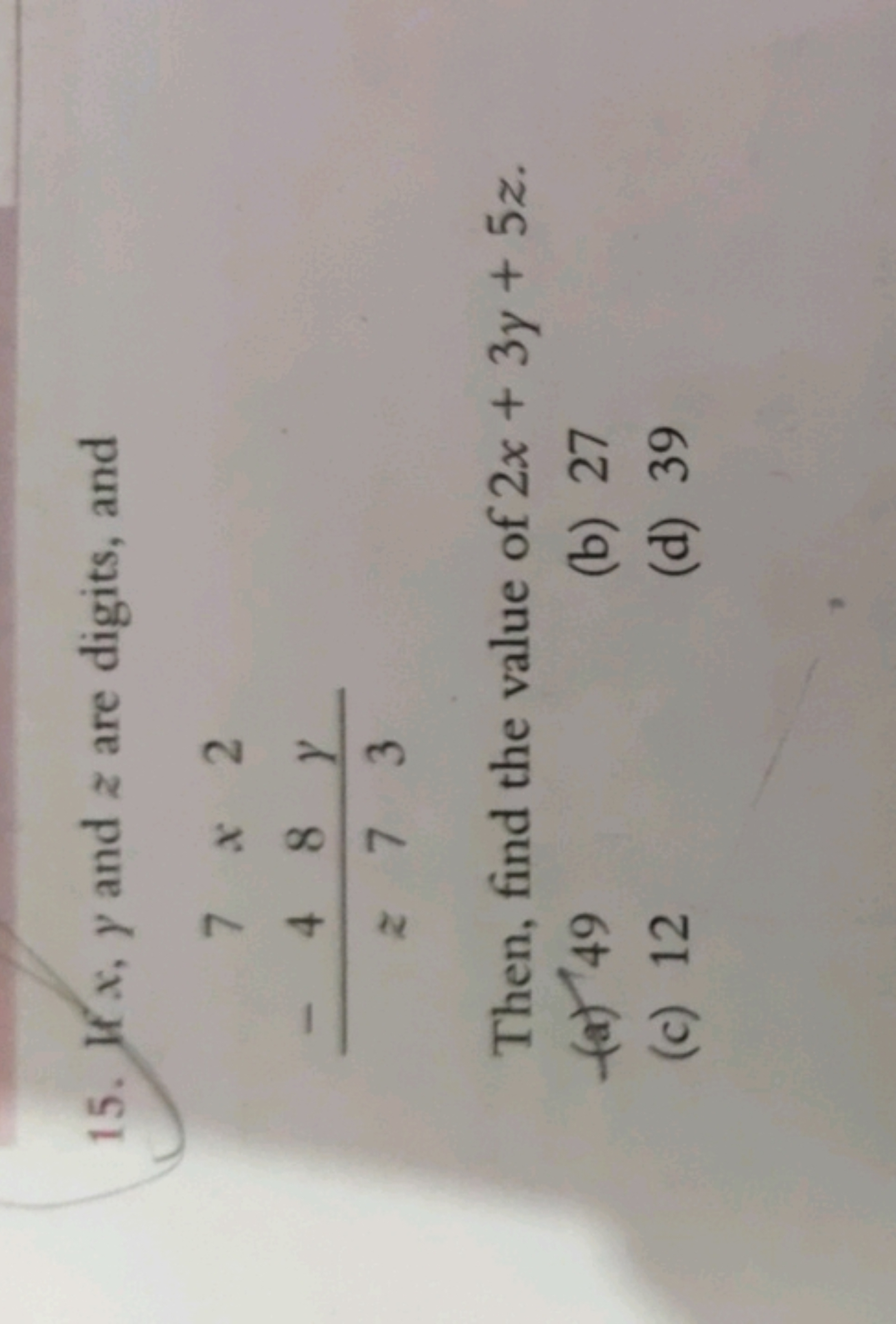 15. If x,y and z are digits, and
7x2−48yz73​​

Then, find the value of