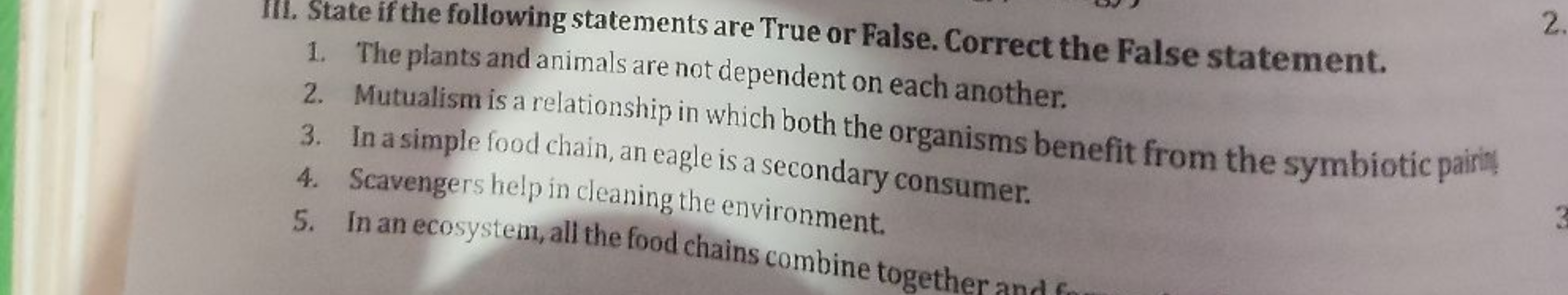 1. The plants and animals are not dependent on each another.
2. Mutual