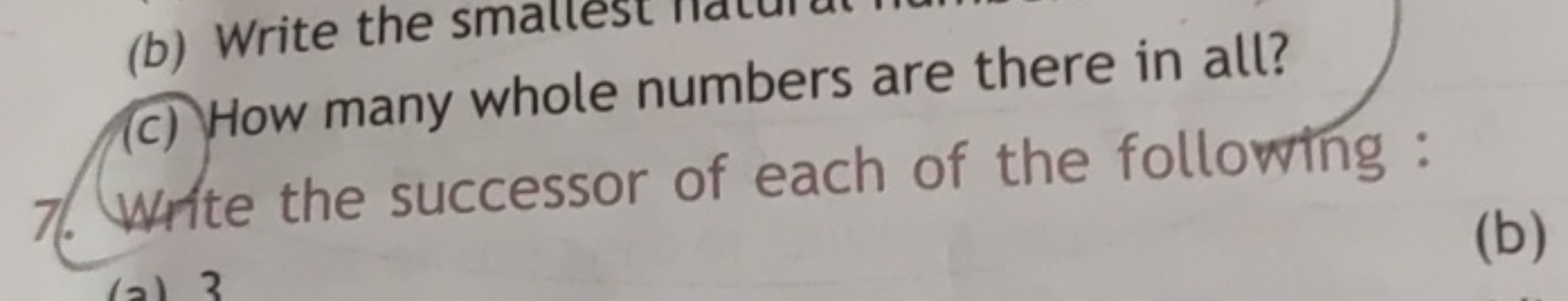 (c) How many whole numbers are there in all?
7. Write the successor of