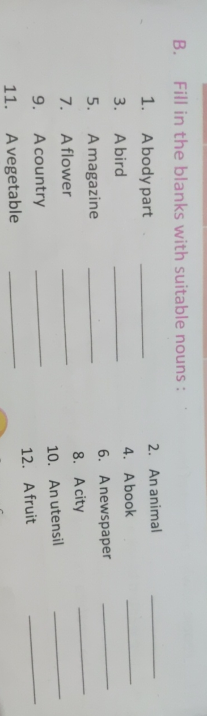 B. Fill in the blanks with suitable nouns:
1. A body part 
2. An anima