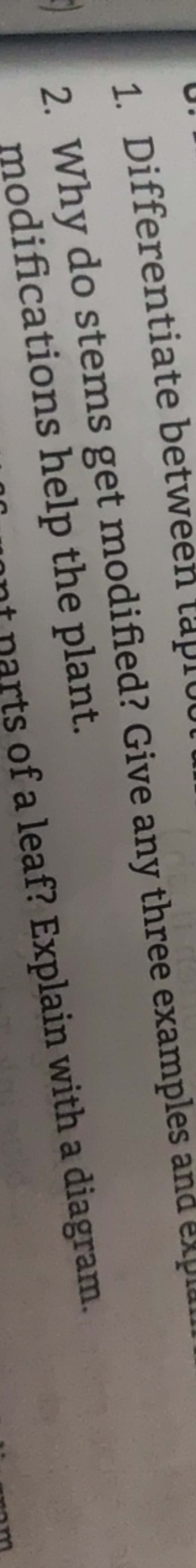 1. Differentiate between
2. Why do stems get modified? Give any three 