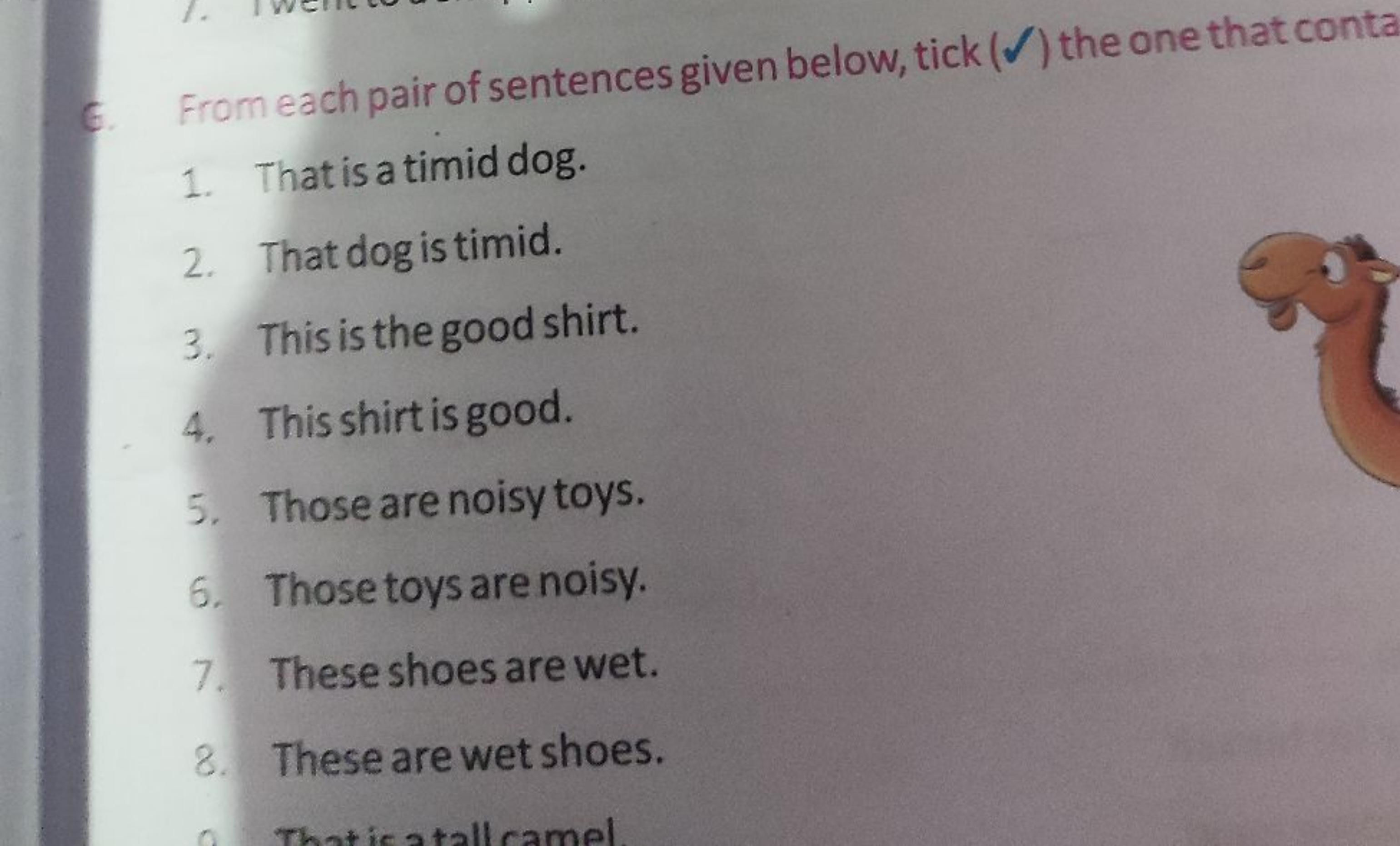 G. From each pair of sentences given below, tick (Ω) the one that cont