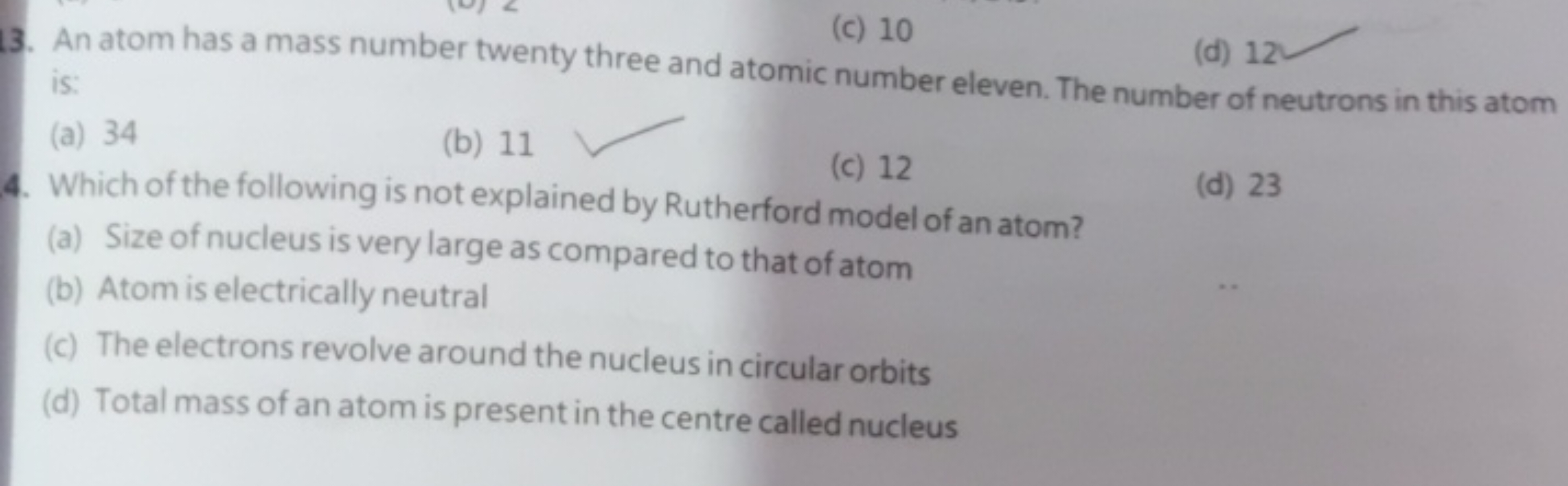 13. An atom has a mass number twenty three and atomic num is:
(a) 34
(