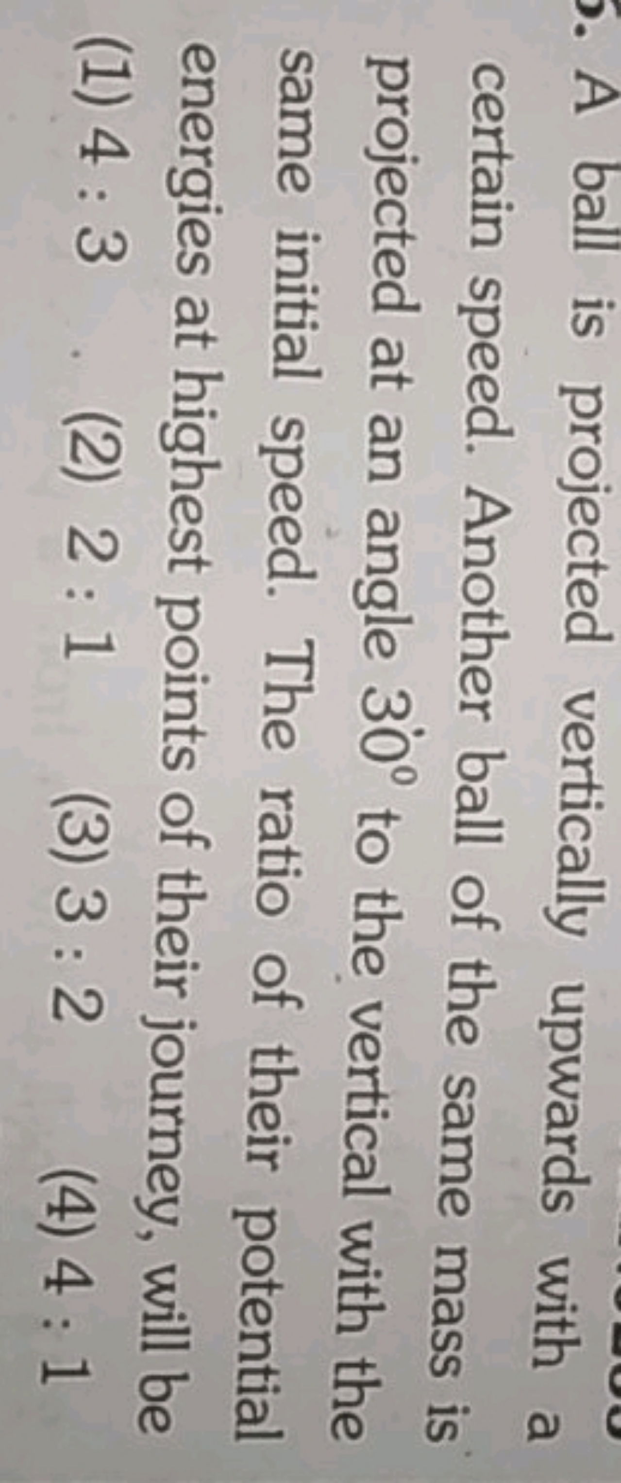 A ball is projected vertically upwards with a certain speed. Another b