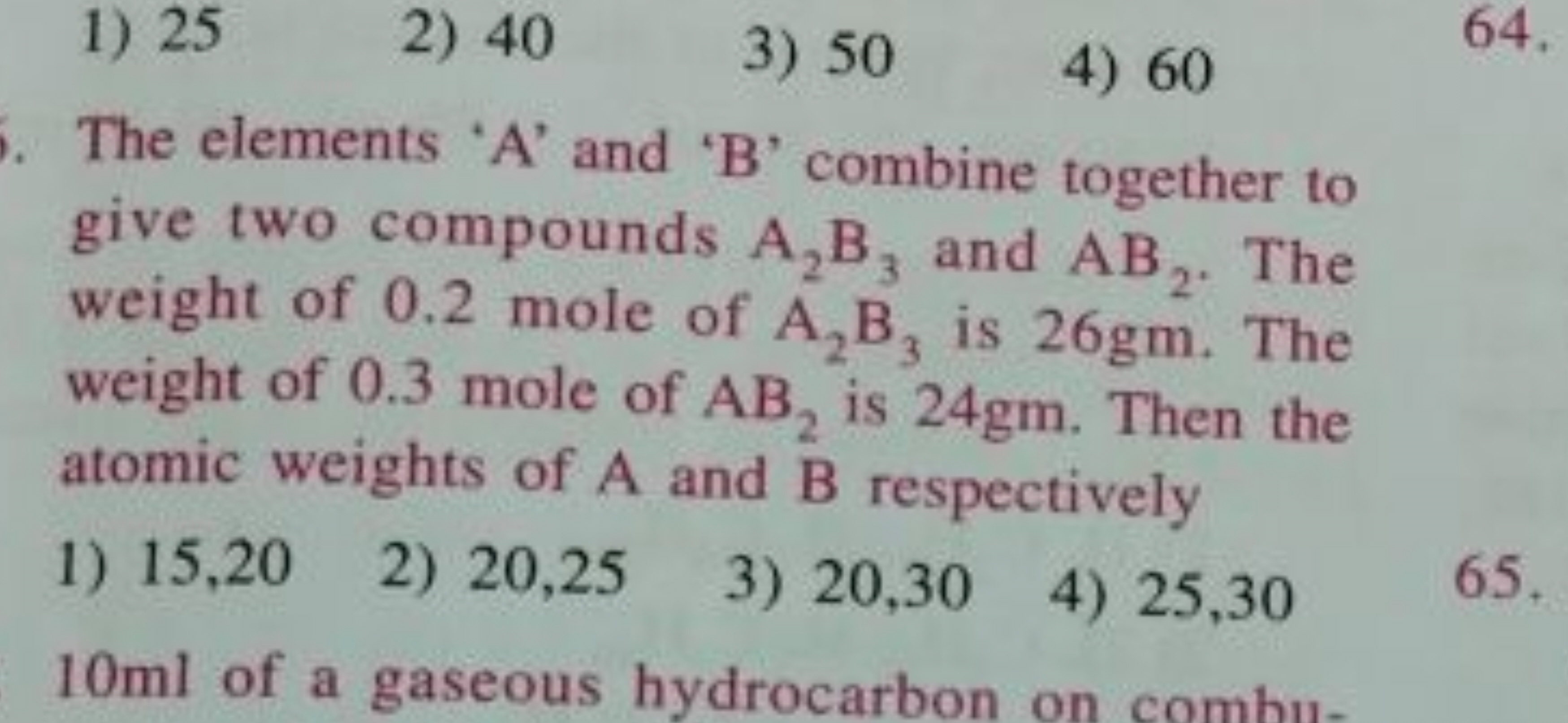 1)25
2)40
3) 50 4) 60
5. The elements 'A' and 'B' combine together to
