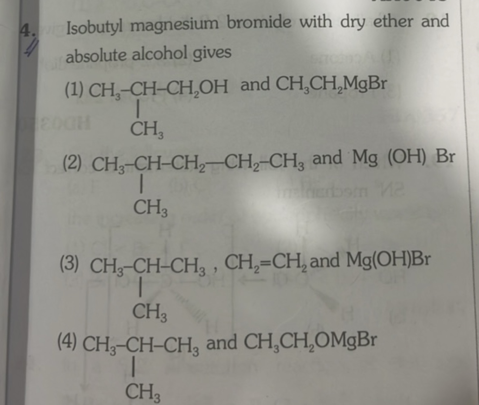 4. Isobutyl magnesium bromide with dry ether and absolute alcohol give