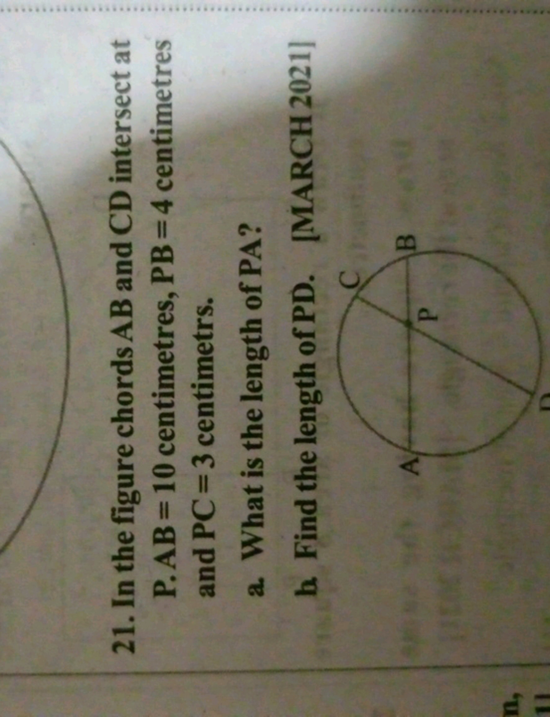 21. In the figure chords AB and CD intersect at P. AB=10 centimetres, 