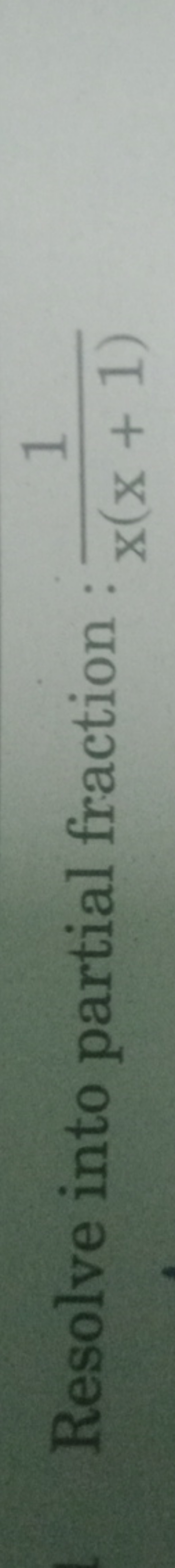 Resolve into partial fraction : x(x+1)1​
