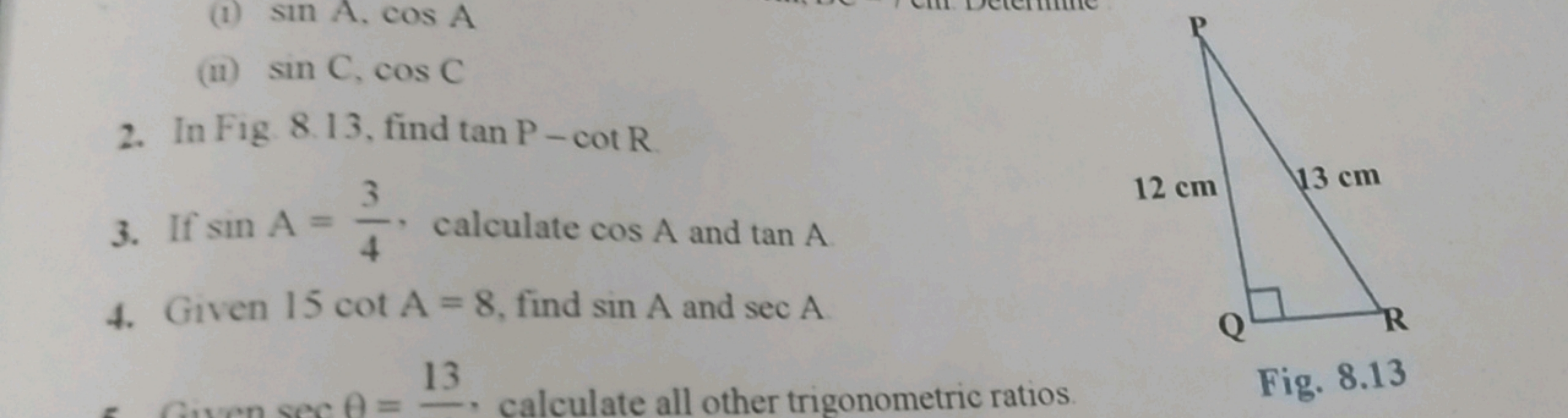 (ii) sinC,cosC
2. In Fig 8.13 , find tanP−cotR
3. If sinA=43​, calcula