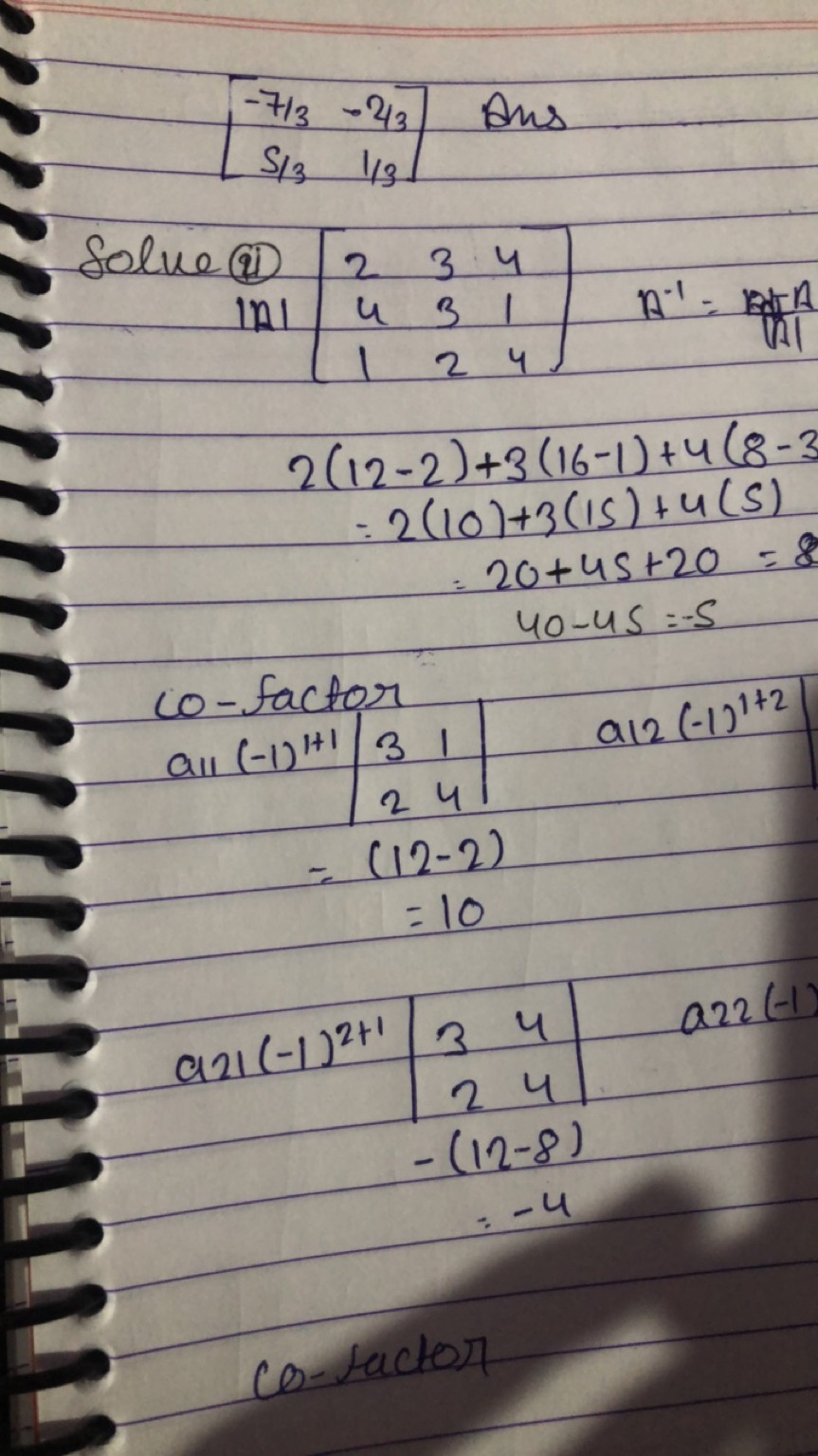 \[
\left[ \begin{array} { c c } 
- 7 / 3 & - 2 / 3 \\
5 / 3 & 1 / 3
\e