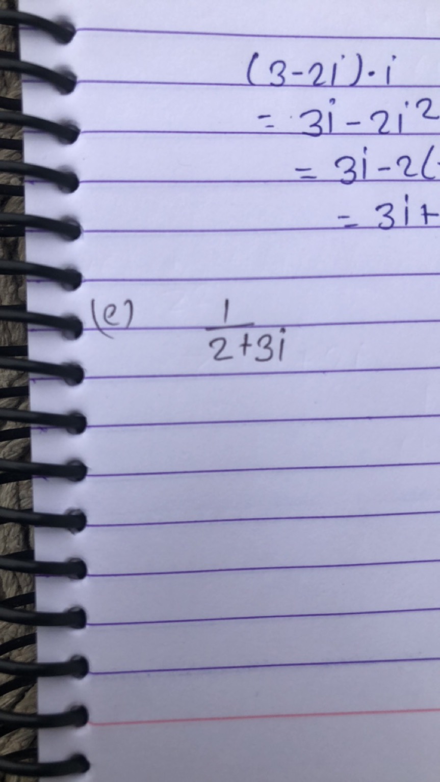 (3−2i)⋅i=3i−2i2=3i−2i=3i+​
(c) 2+3i1​