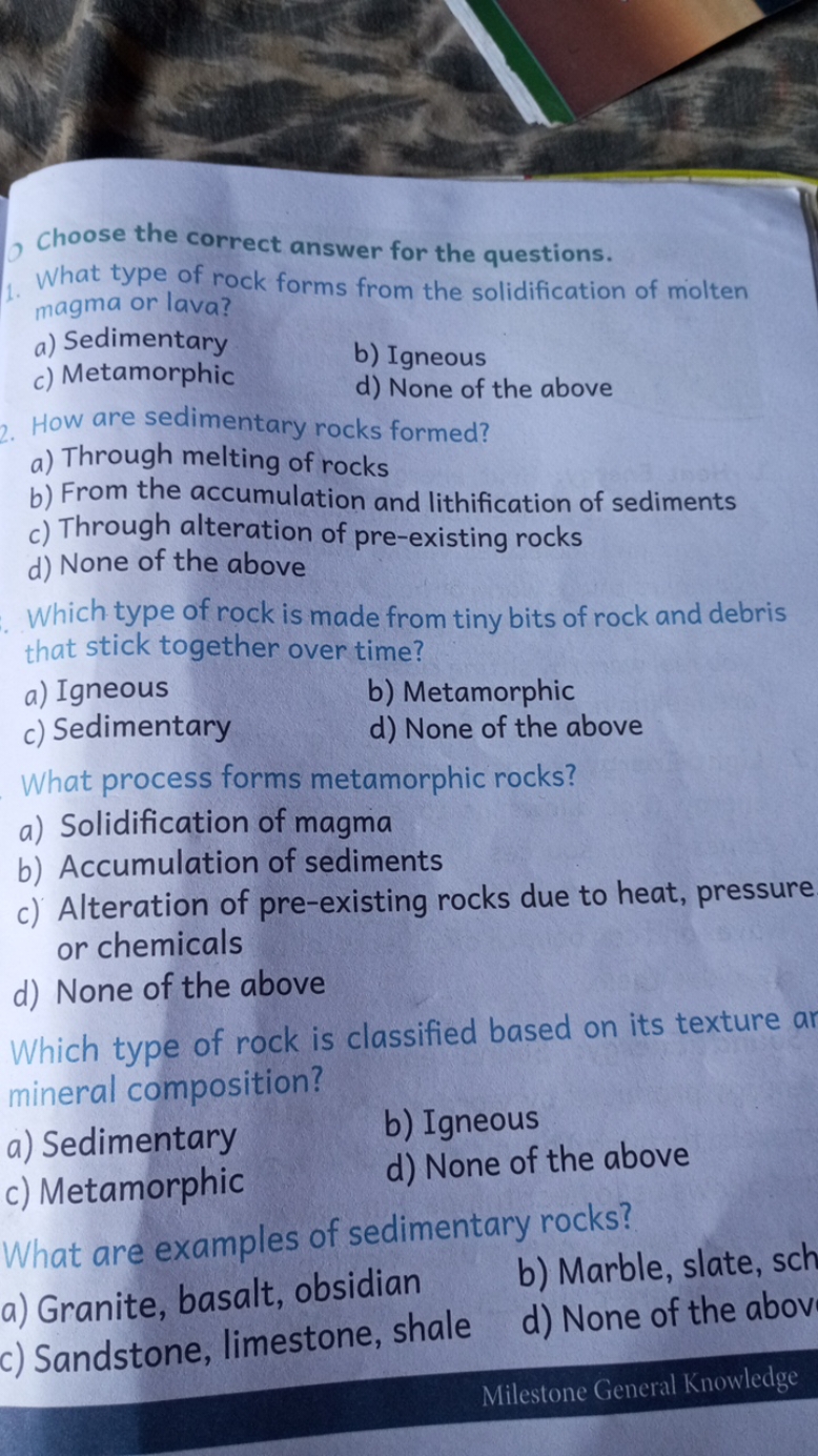 6) Choose the correct answer for the questions.

What type of rock for