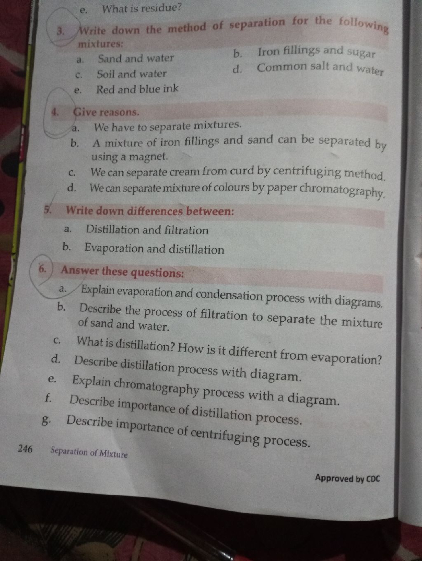 e. What is residue?
3. Write down the method of separation for the fol