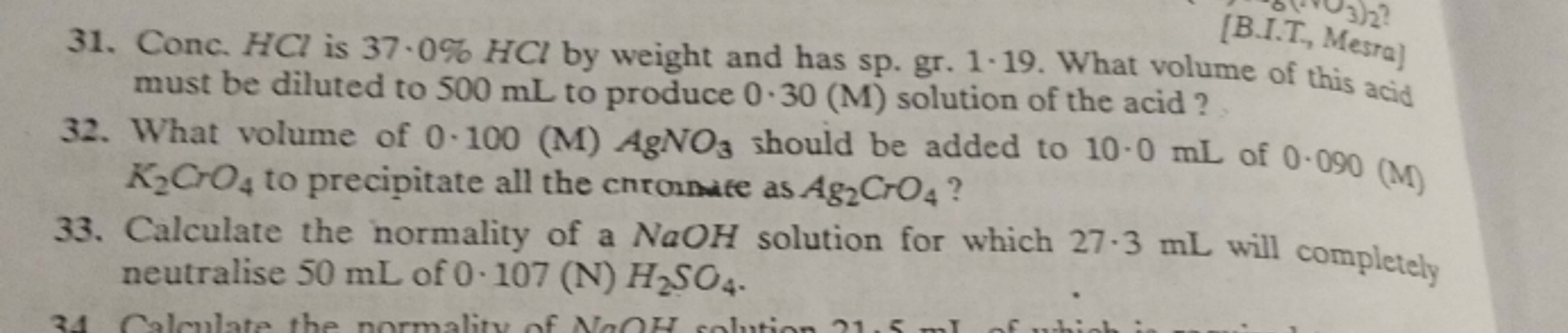 31. Conc. HCl is 37⋅0%HCl by weight and has sp. gr. 1⋅19. What volume.