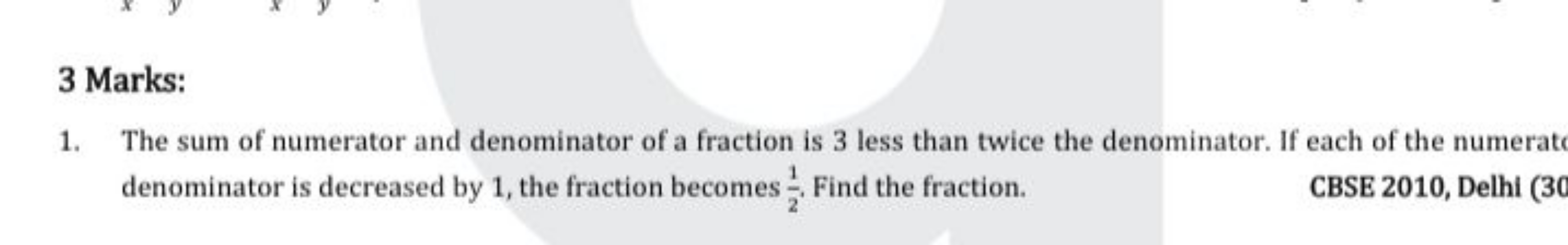 3 Marks:
1. The sum of numerator and denominator of a fraction is 3 le