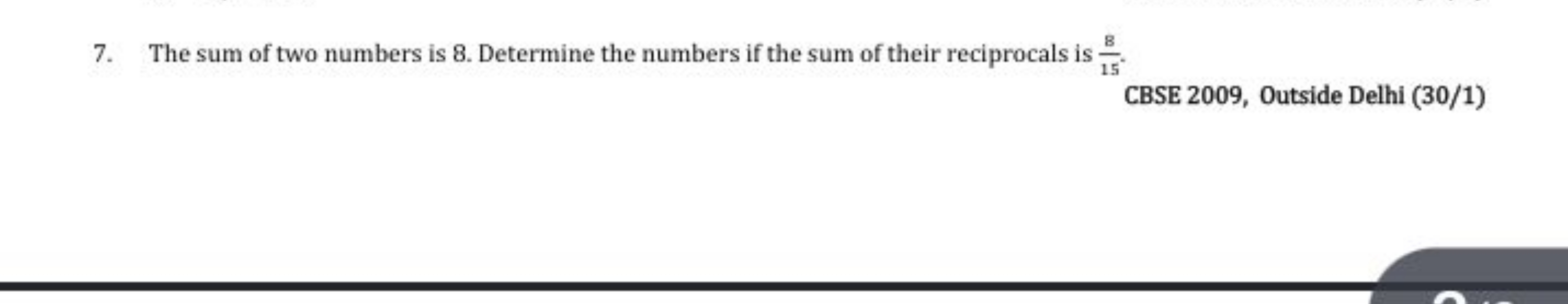 7. The sum of two numbers is 8 . Determine the numbers if the sum of t