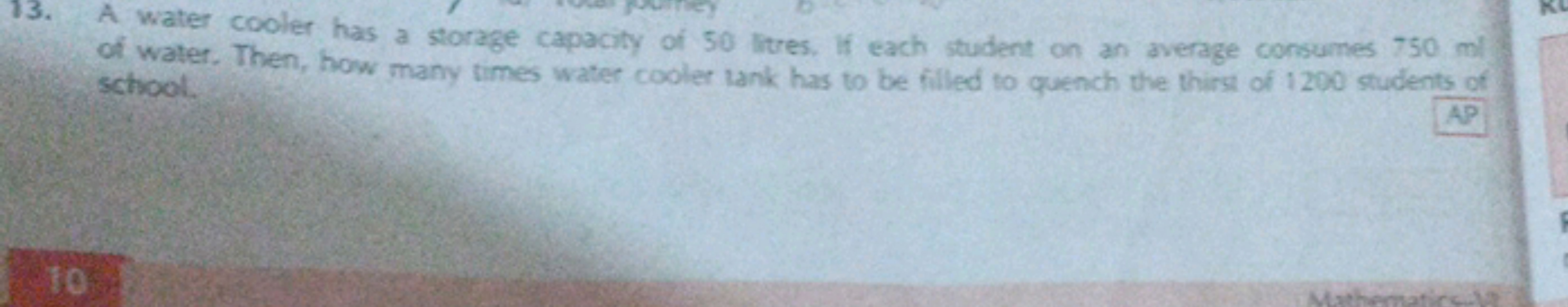 13. A water cooler has a storage capacity of 50 litres, If each studen