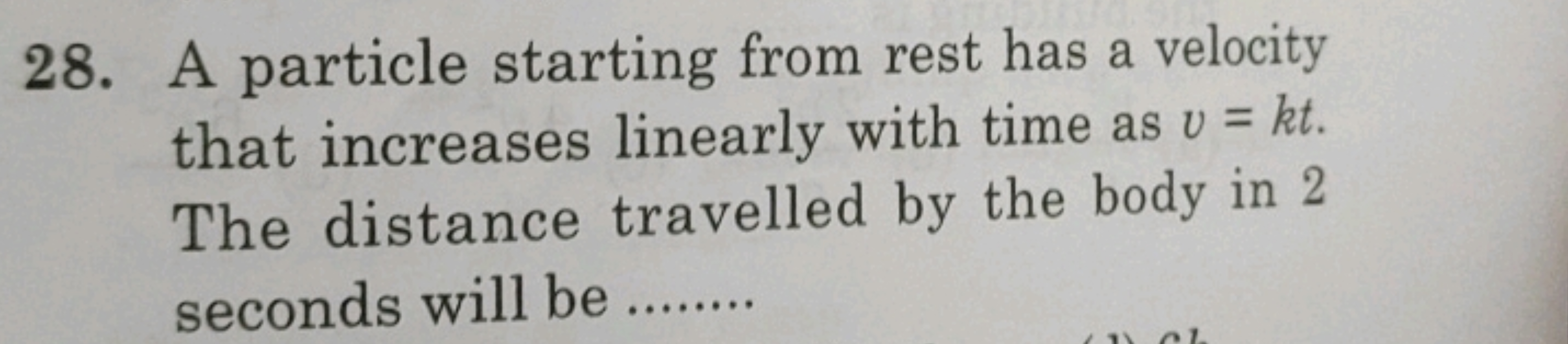 28. A particle starting from rest has a velocity that increases linear