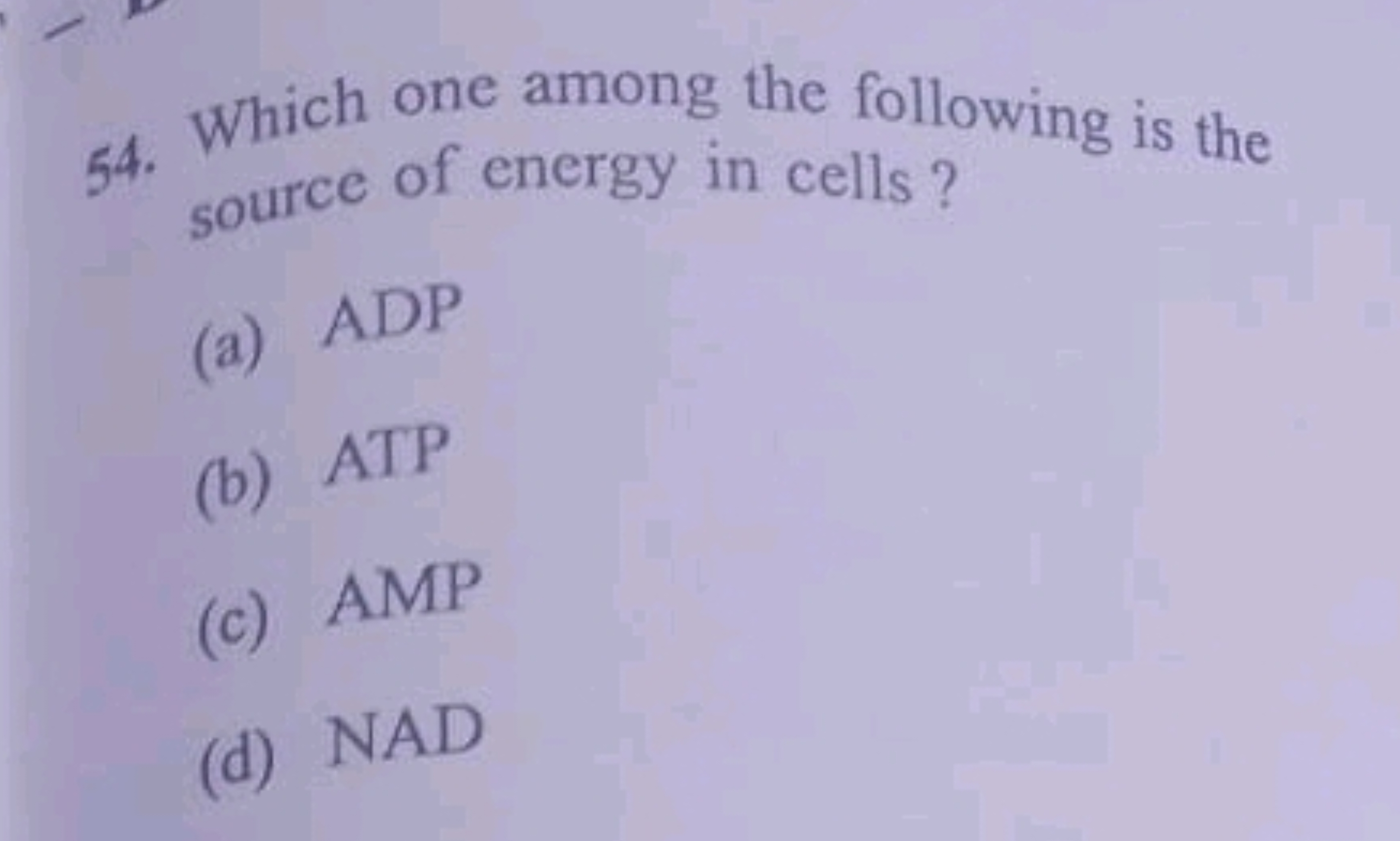 54. Which one among the following is the source of energy in cells ?
(