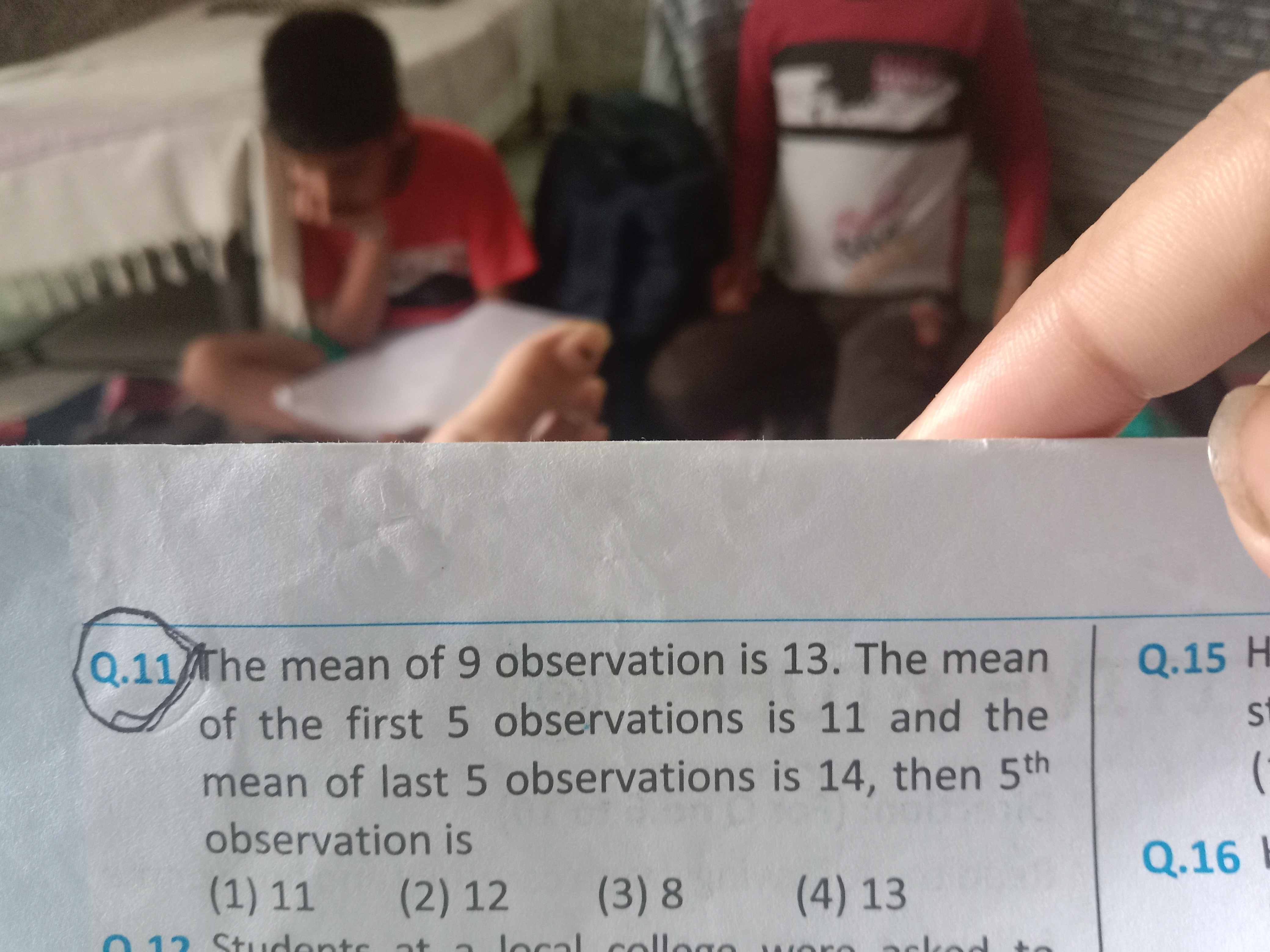 Q.11 The mean of 9 observation is 13 . The mean of the first 5 observa