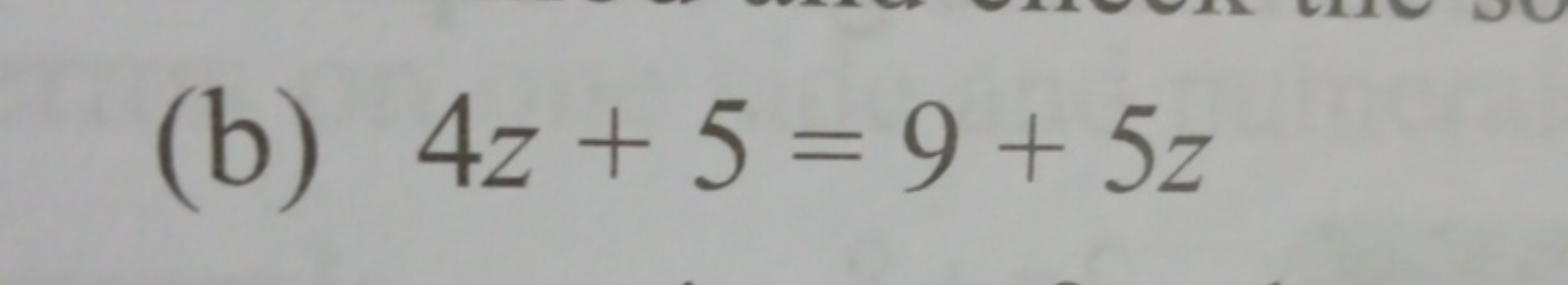 (b) 4z+5=9+5z