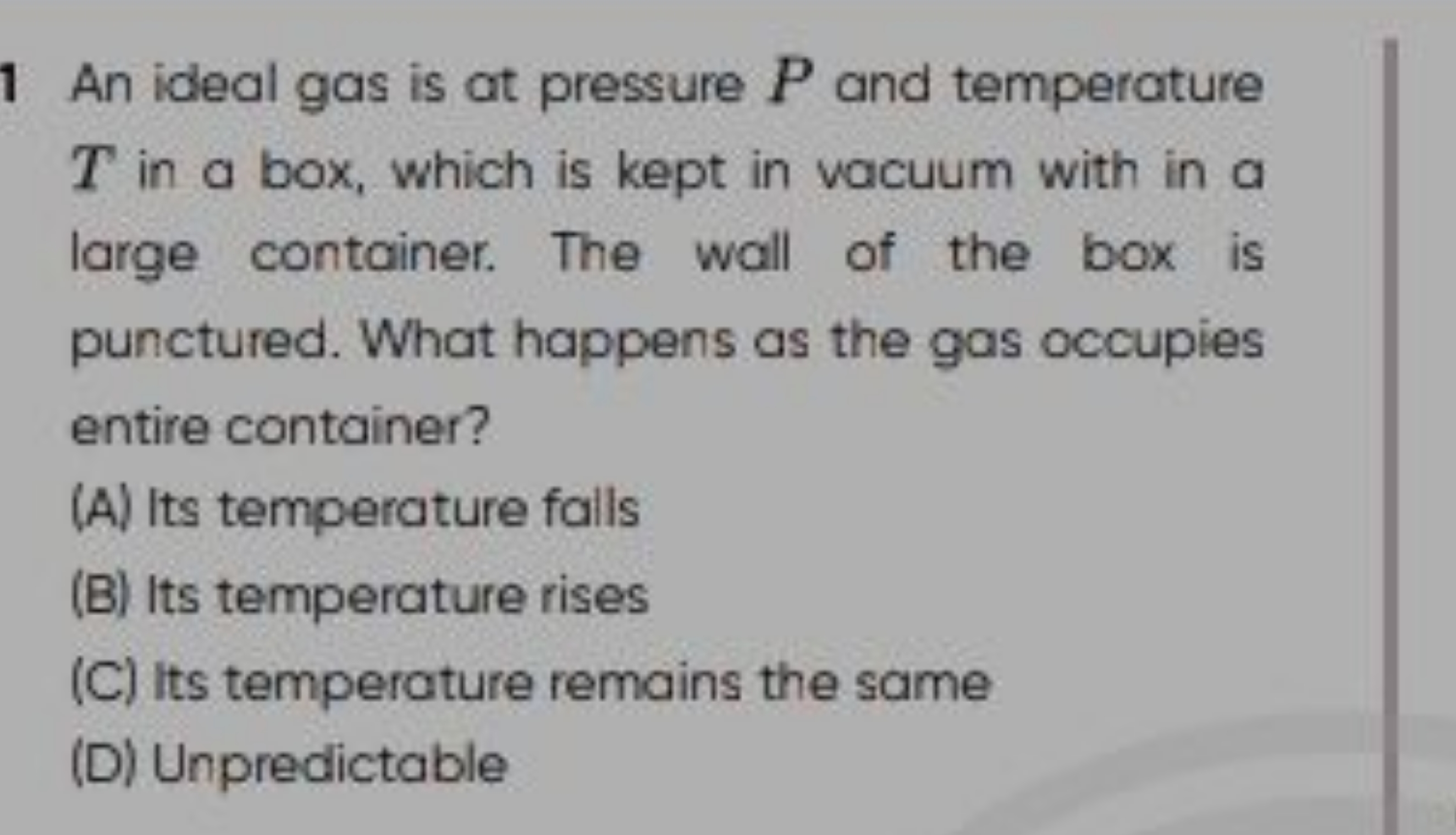 1 An ideal gas is at pressure P and temperature T in a box, which is k