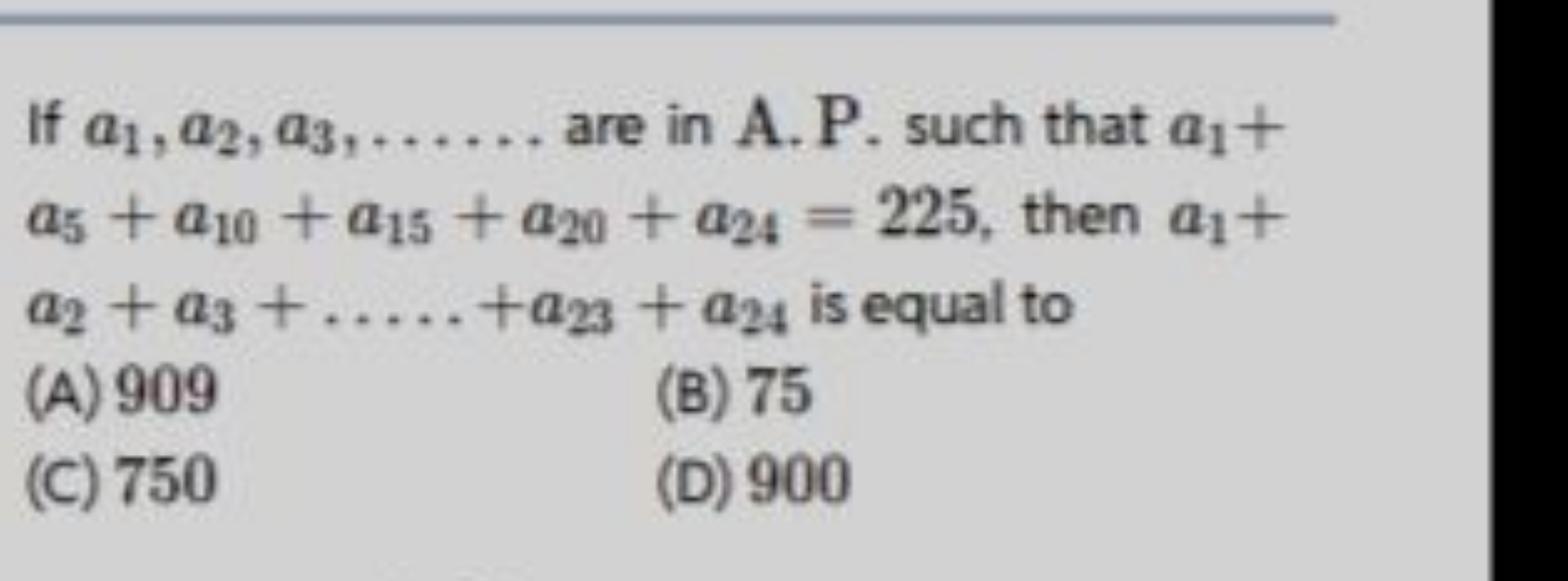 If a1​,a2​,a3​,…… are in A.P. such that a1​+ a5​+a10​+a15​+a20​+a24​=2