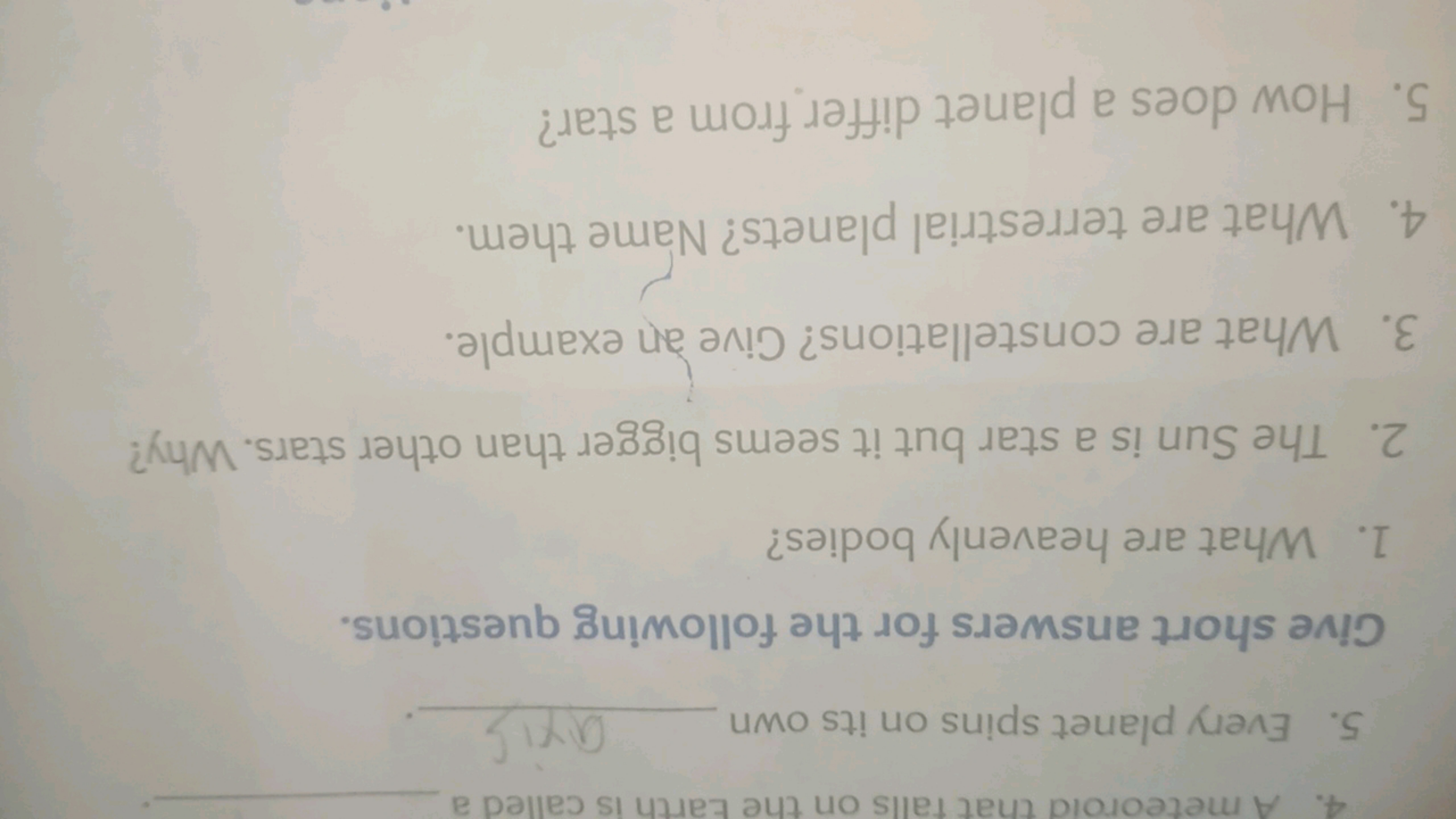 4. A meteoroid that falls on the Earth is called a 
5. Every planet sp