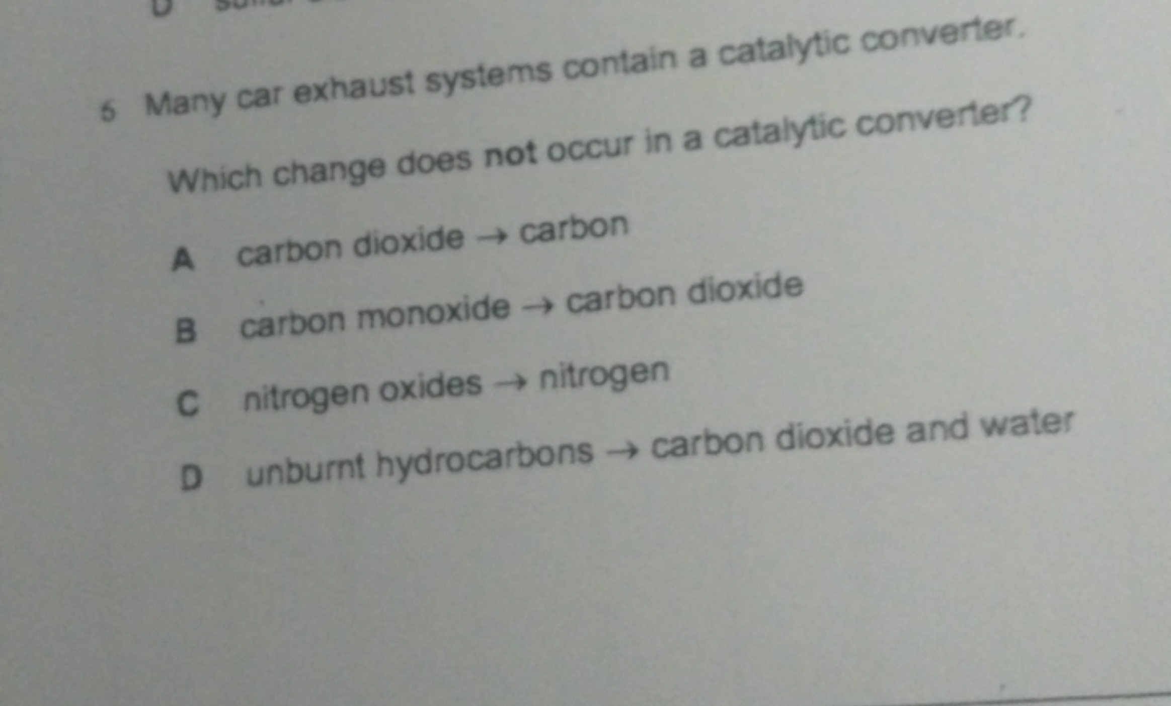 6 Many car exhaust systems contain a catalytic converter.
Which change