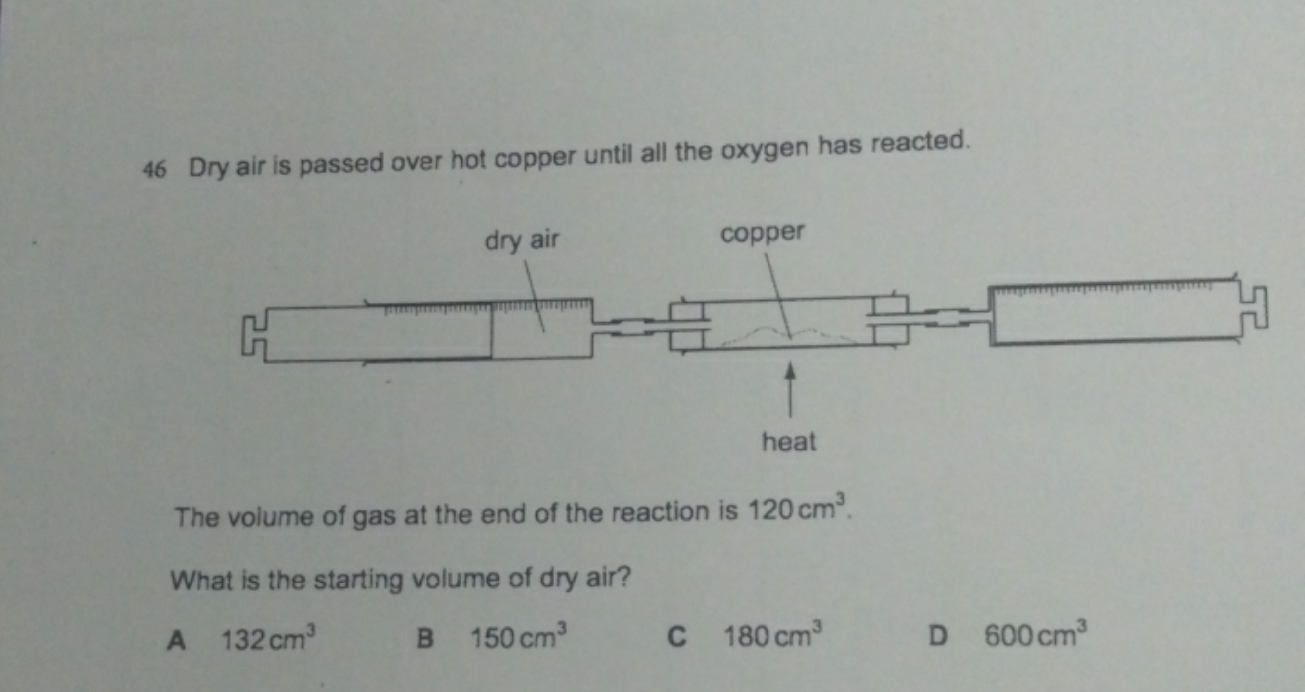 46. Dry air is passed over hot copper until all the oxygen has reacted