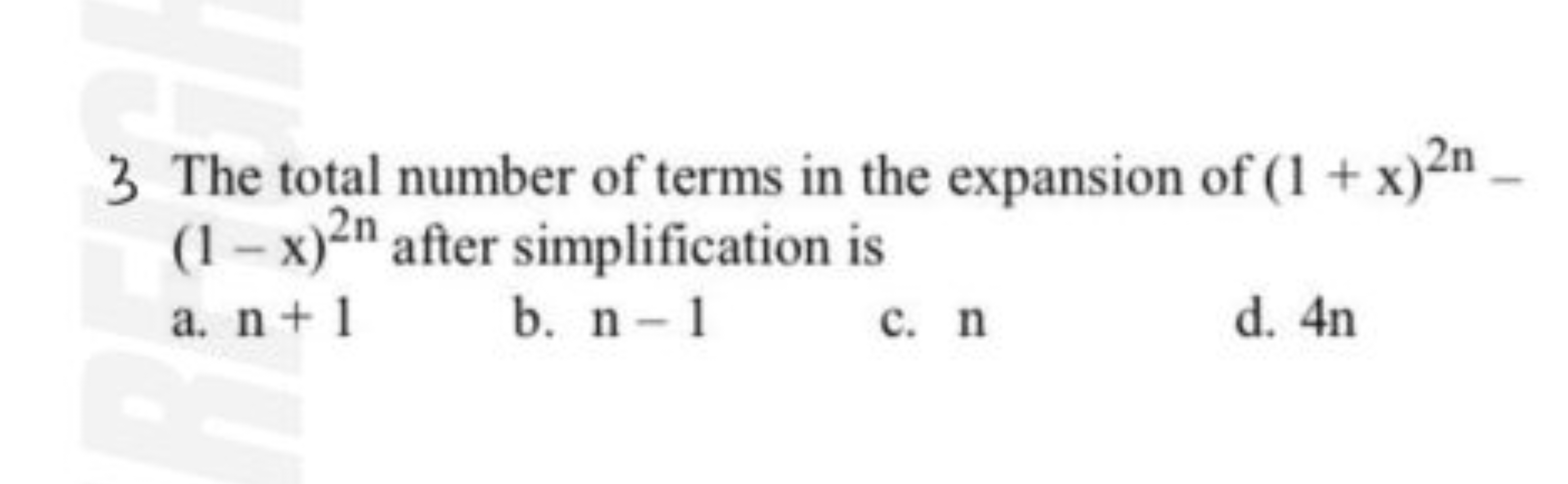 3 The total number of terms in the expansion of (1+x)2n− (1−x)2n after