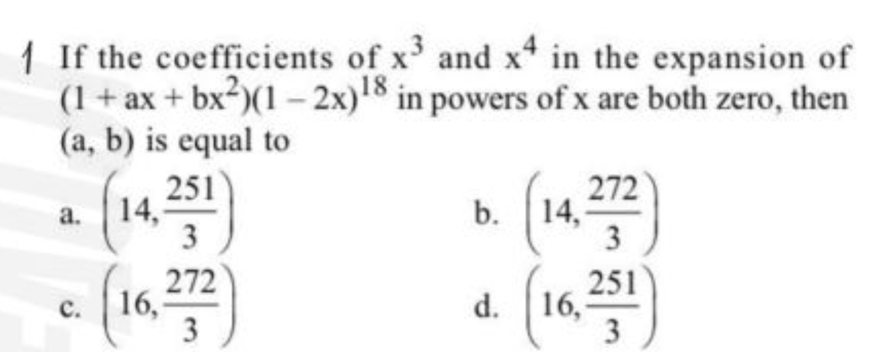 1 If the coefficients of x3 and x4 in the expansion of (1+ax+bx2)(1−2x