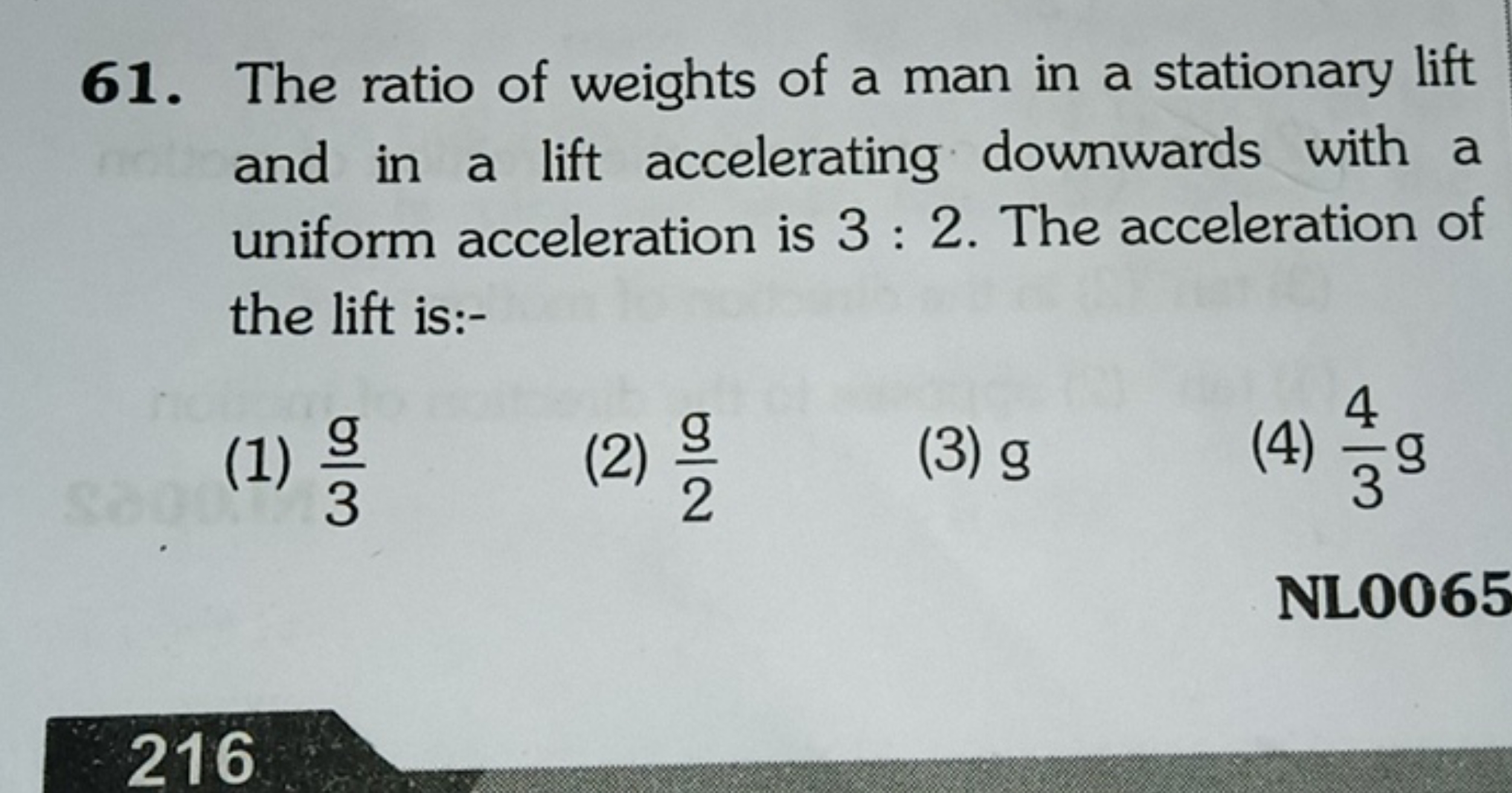 61. The ratio of weights of a man in a stationary lift and in a lift a