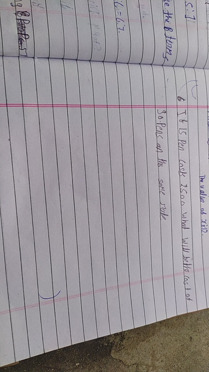 The value of xistl.
S:]
e. the B terms
c=6.7.
6 If 15 Pen costs 2500 w