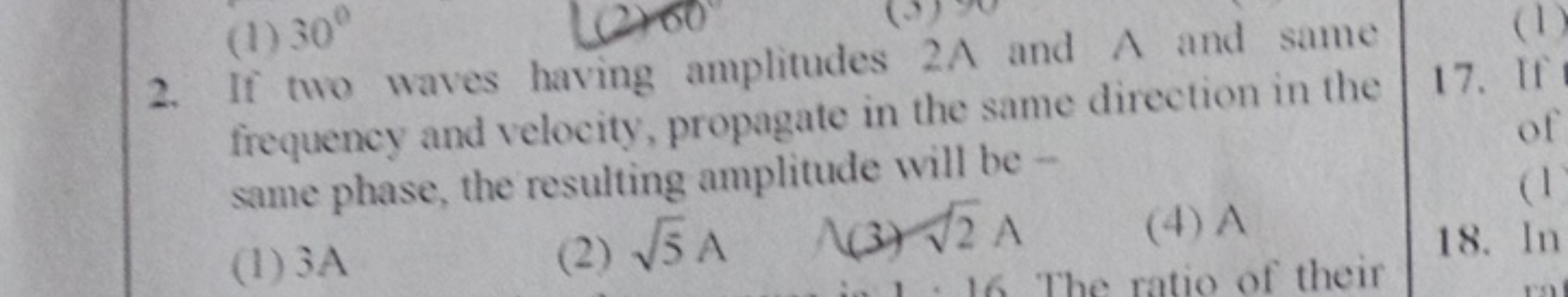 2. If two waves having amplitudes 2A and A and same frequency and velo