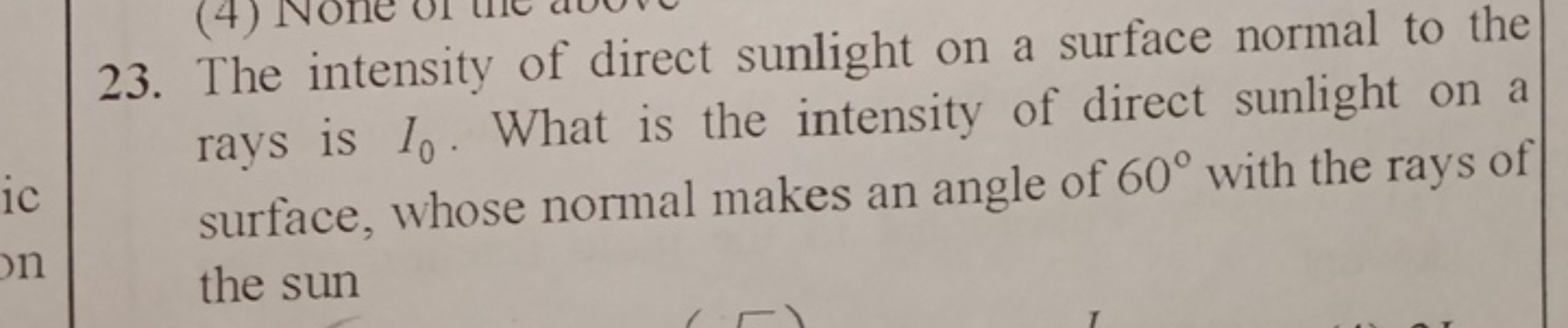 23. The intensity of direct sunlight on a surface normal to the rays i