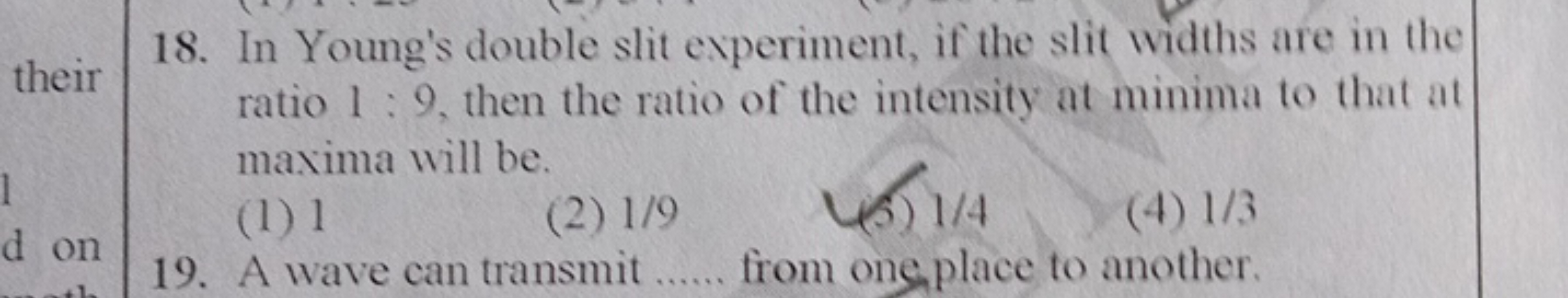 18. In Young's double slit experiment, if the slit widths are in the r