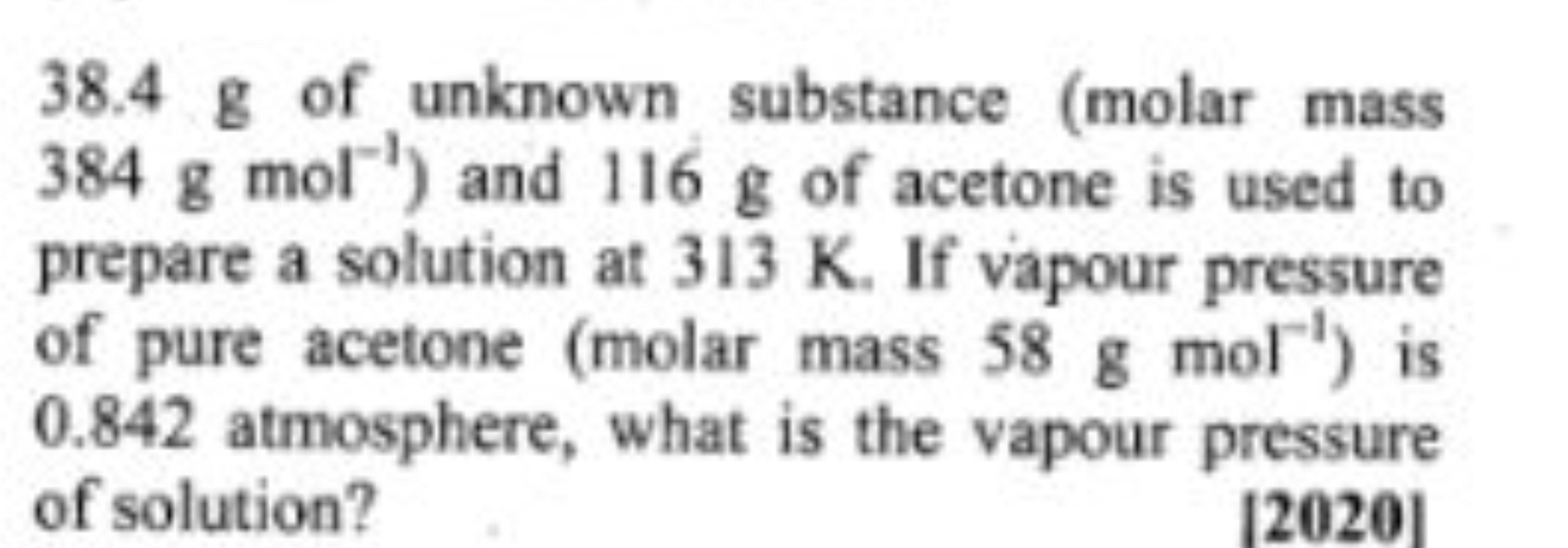 38.4 g of unknown substance (molar mass 384 g mol−1 ) and 116 g of ace