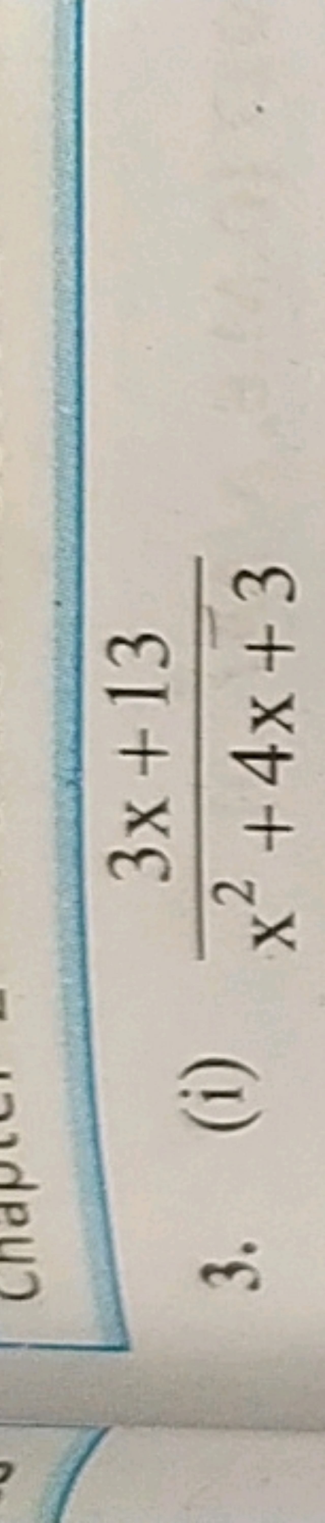 3. (i) x2+4x+33x+13​