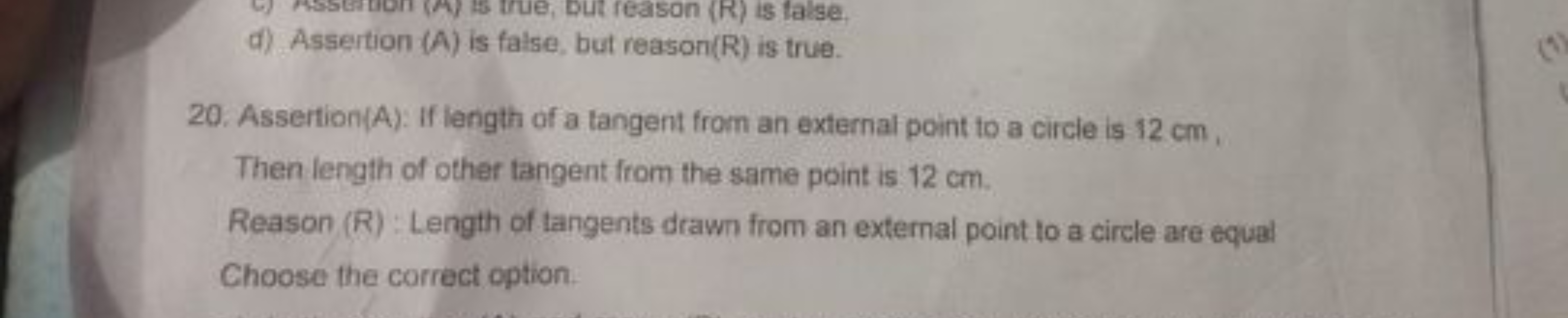 d) Assertion (A) is false, but reason( R ) is true.
20. Assertion(A): 